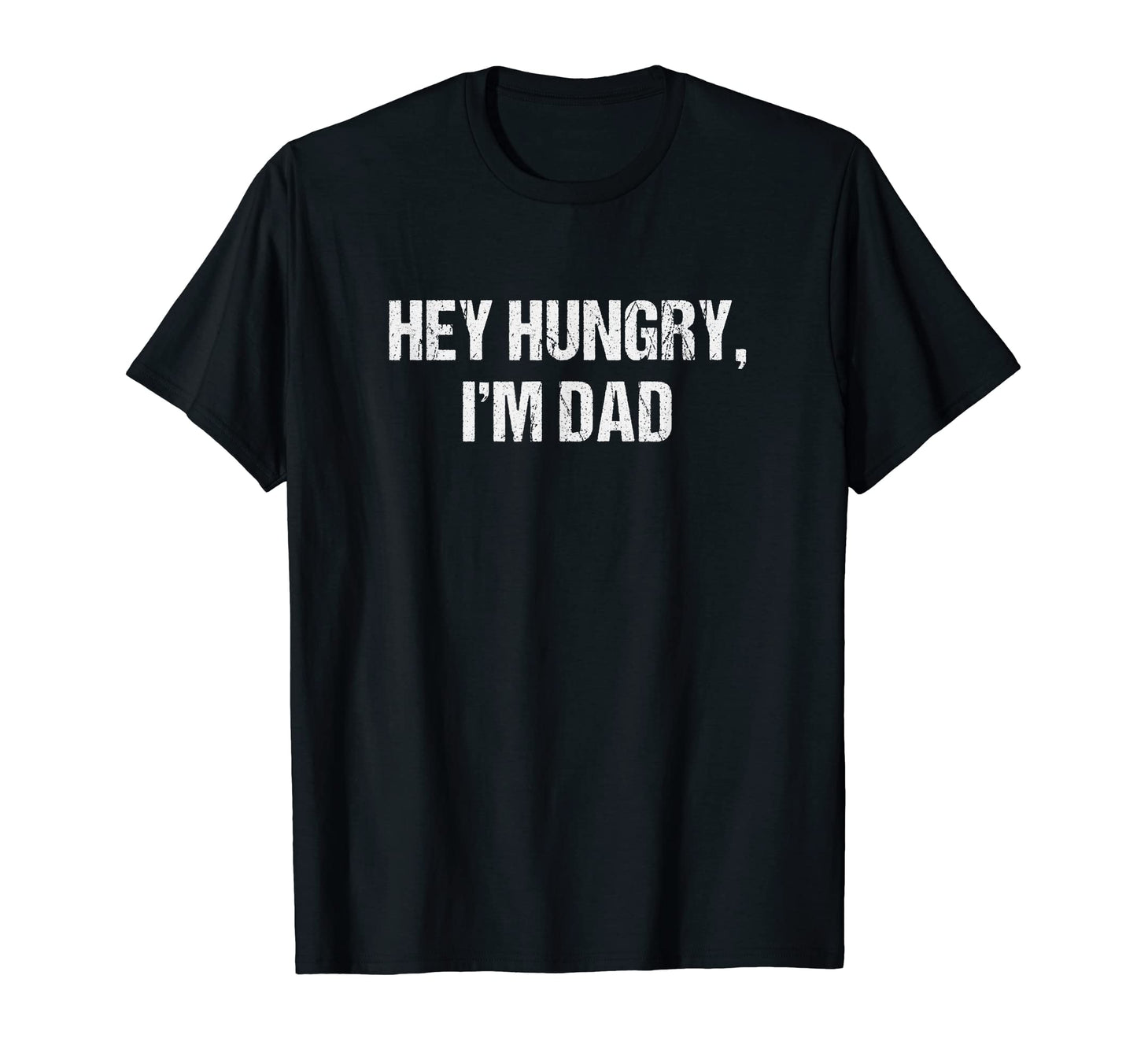 Mens Hey Hungry Im Dad Funny Fathers T-Shirt - Minimalist Print Men Women - T-Shirt, Sweatshirt, Hoodie