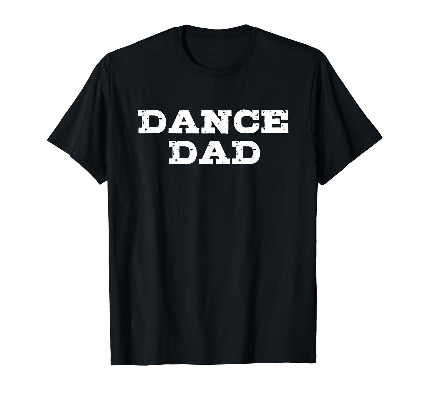 Dance Dad Text Shirts T-Shirt - Novelty Apparel Unisex - T-Shirt, Sweatshirt, Hoodie