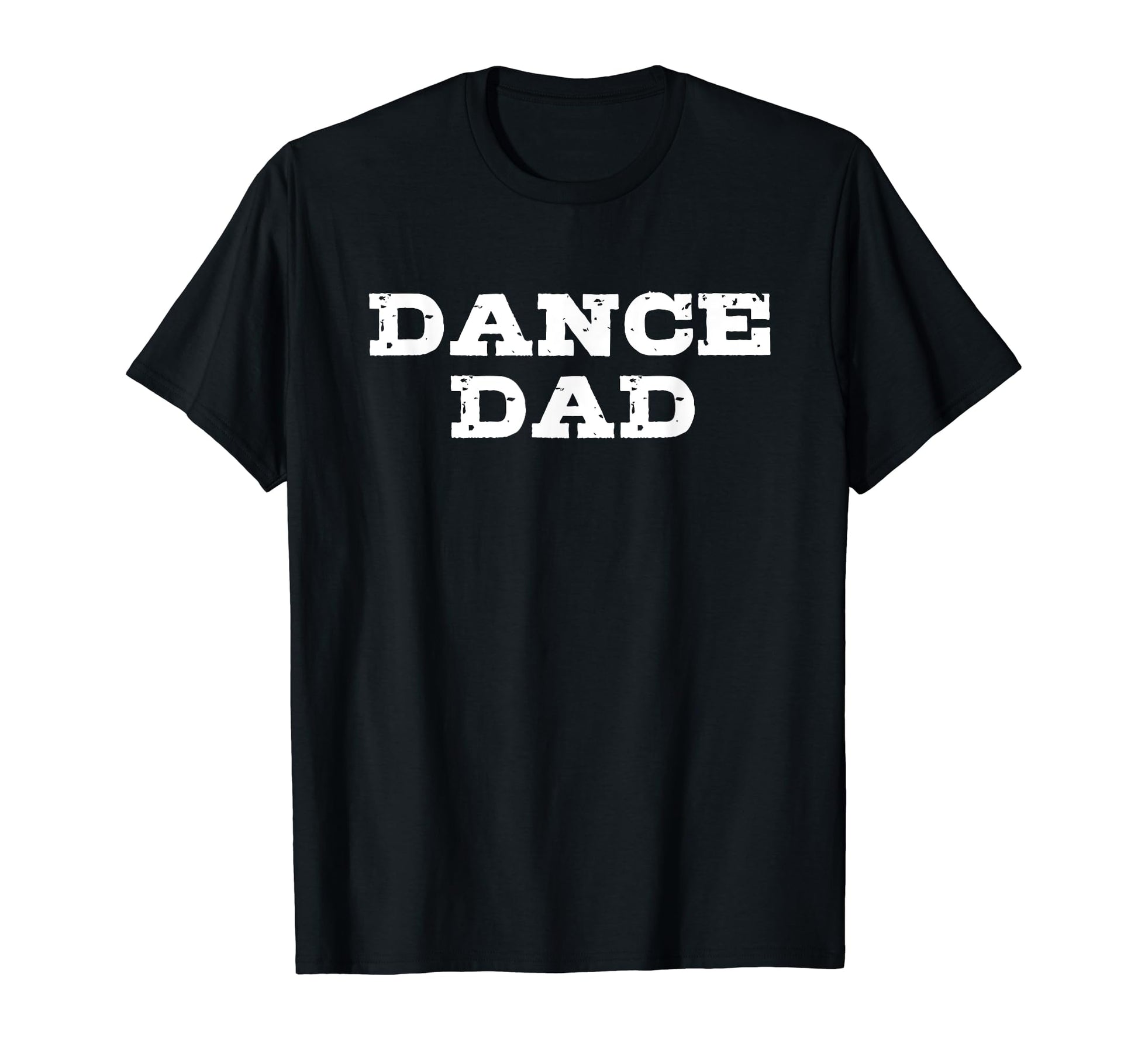 Dance Dad Text Shirts T-Shirt - Novelty Apparel Unisex - T-Shirt, Sweatshirt, Hoodie