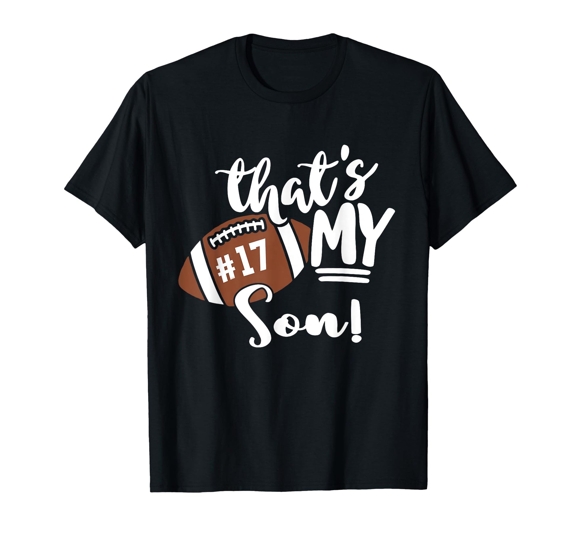 Thats My Son Football 17 Jersey T-Shirt - Casual Everyday Wear for Adults - T-Shirt, Sweatshirt, Hoodie