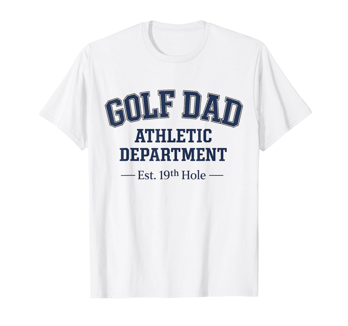 Golf Dad Athletic Department T-Shirt - Fun Novelty Design for Adults - T-Shirt, Sweatshirt, Hoodie