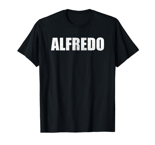 Alfredo First Name Birthday Dad Name T-Shirt - Graphic Print Unisex - T-Shirt, Sweatshirt, Hoodie