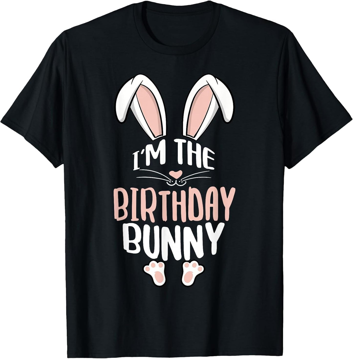 I'm The Birthday Bunny Outfit Unisex T-shirt, Sweatshirt, Hoodie, Long Sleeve Tee - T-Shirt, Sweatshirt, Hoodie