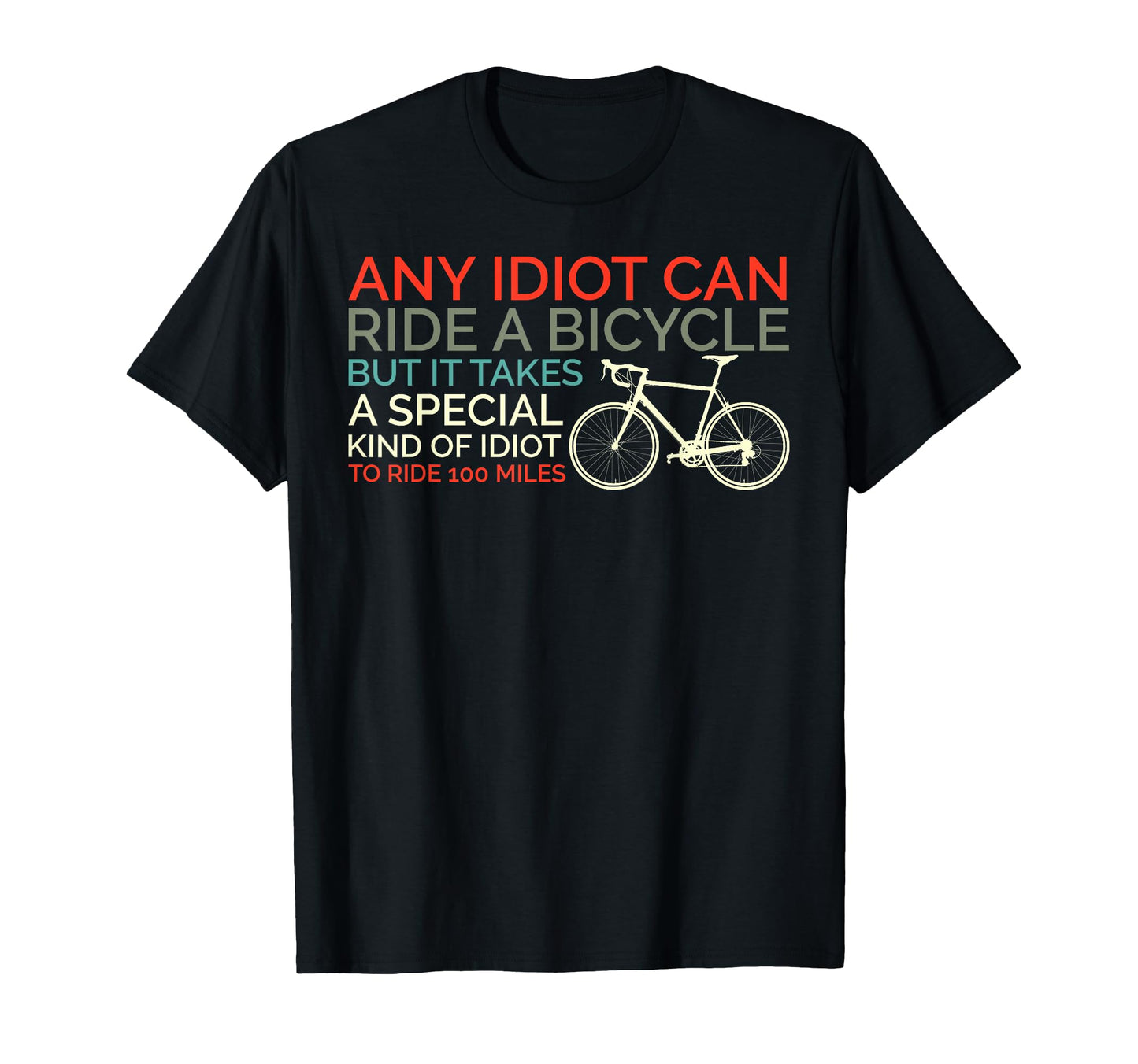 Bike Cyclist Any Idiot Can Ride T-Shirt - Casual Everyday Wear for Adults - T-Shirt, Sweatshirt, Hoodie