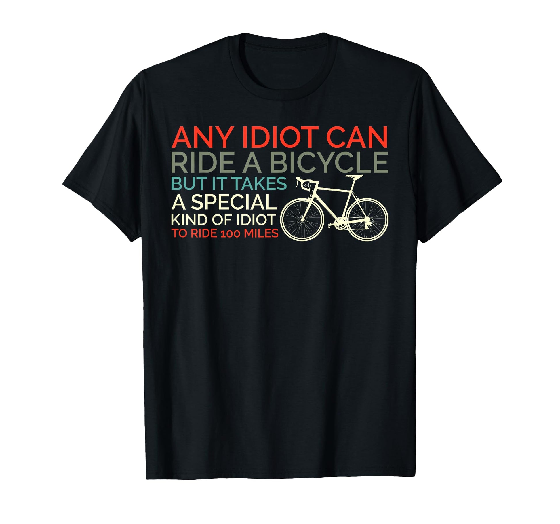 Bike Cyclist Any Idiot Can Ride T-Shirt - Casual Everyday Wear for Adults - T-Shirt, Sweatshirt, Hoodie