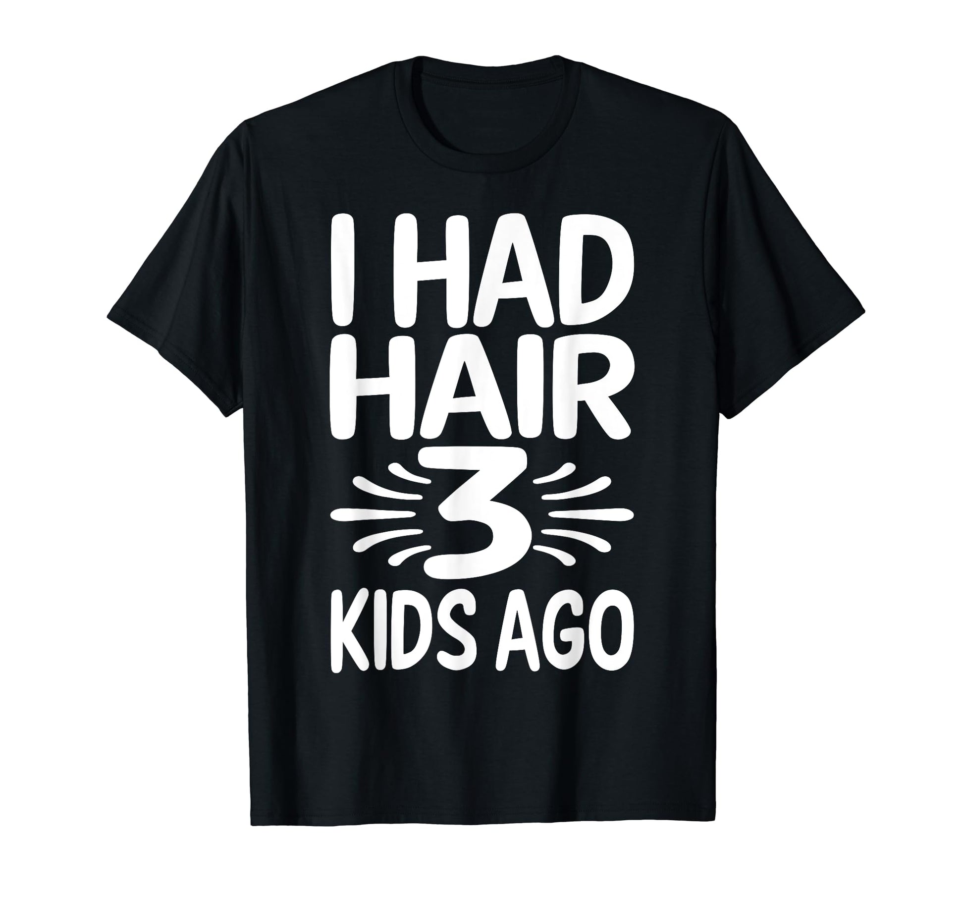 Funny Bald Dad Father Three Triplets T-Shirt - Casual Everyday Wear Unisex - T-Shirt, Sweatshirt, Hoodie