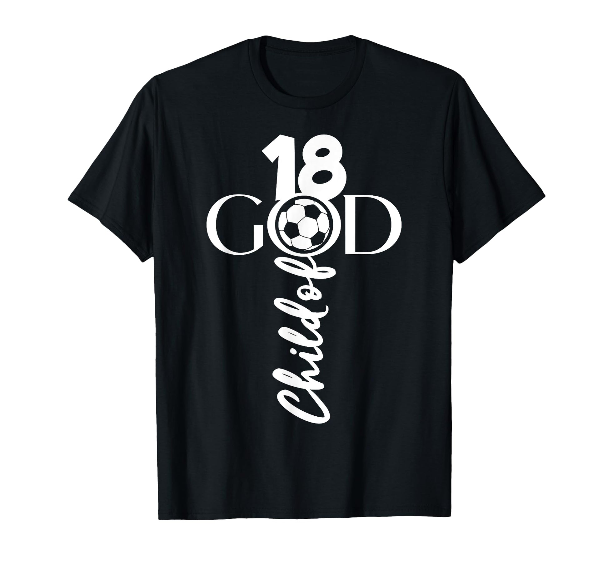 Jesus Christ 18 Years Child God Soccer T-Shirt - Minimalist Print Unisex - T-Shirt, Sweatshirt, Hoodie