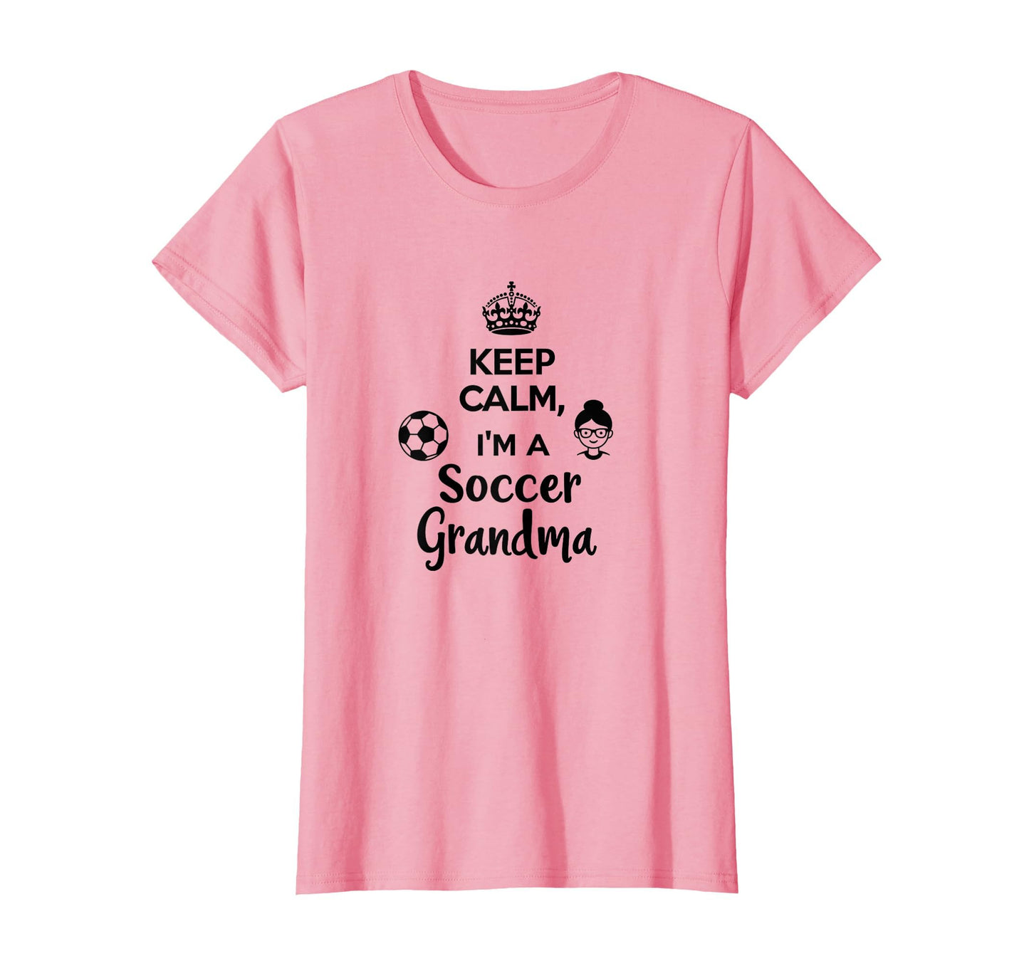 Keep Calm Im Soccer Grandma Funny T-Shirt - Fun Novelty Design Unisex - T-Shirt, Sweatshirt, Hoodie