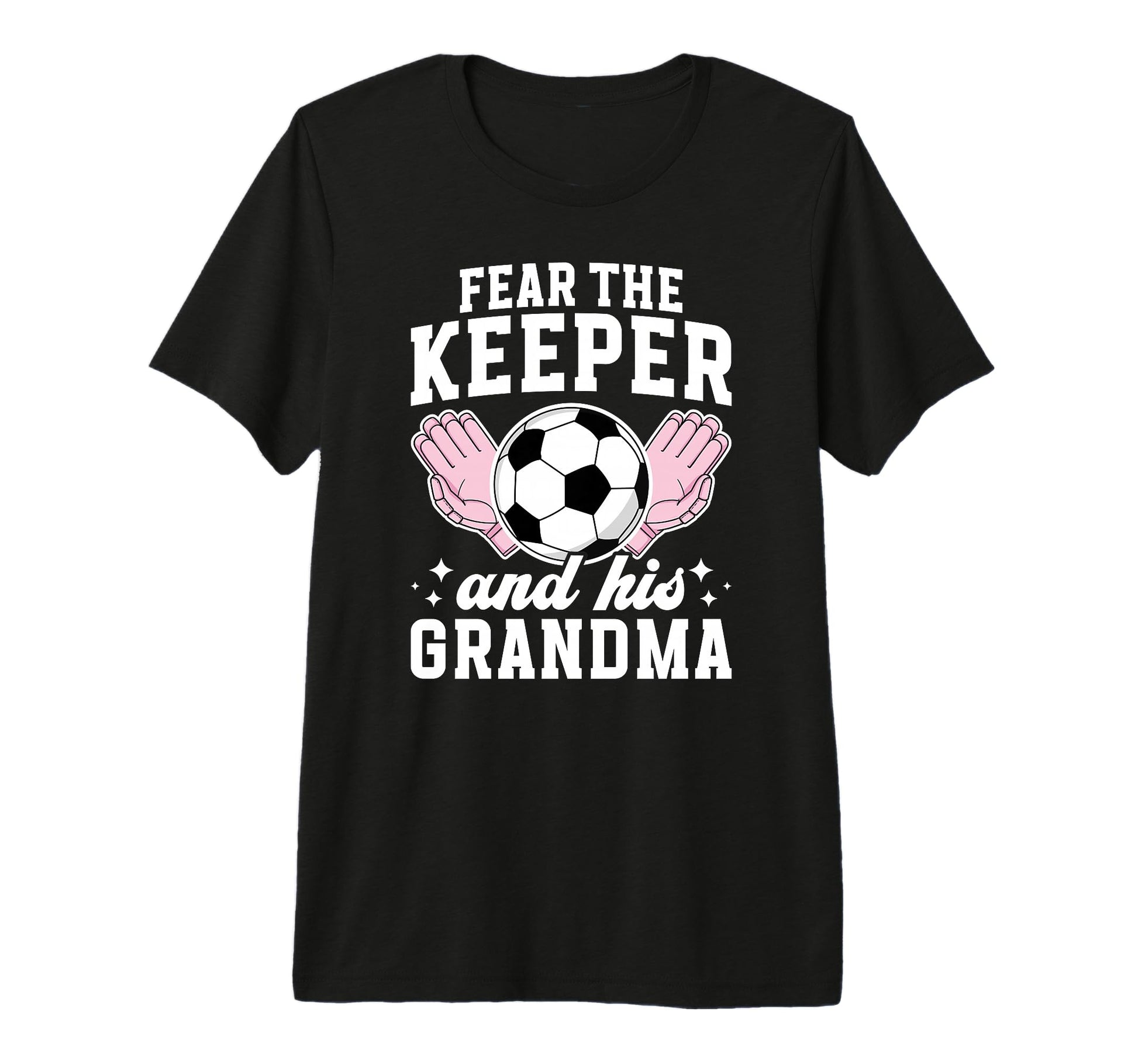 Funny Soccer Keeper Grandma Soccer T-Shirt - Fun Novelty Design Unisex - T-Shirt, Sweatshirt, Hoodie