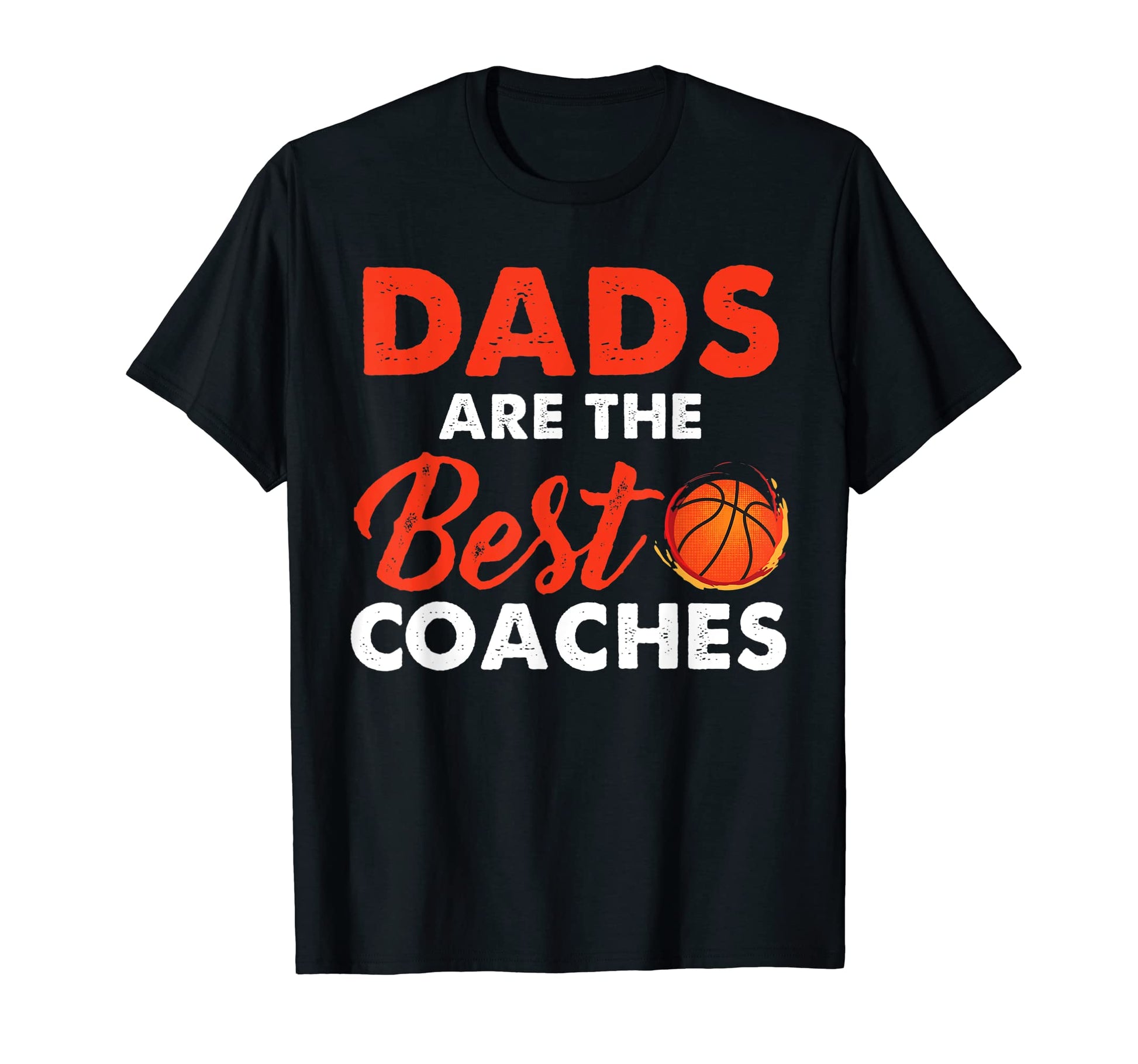 Dad Basketball Coach Dads Are Best Coaches T-Shirt - Graphic Print Unisex - T-Shirt, Sweatshirt, Hoodie