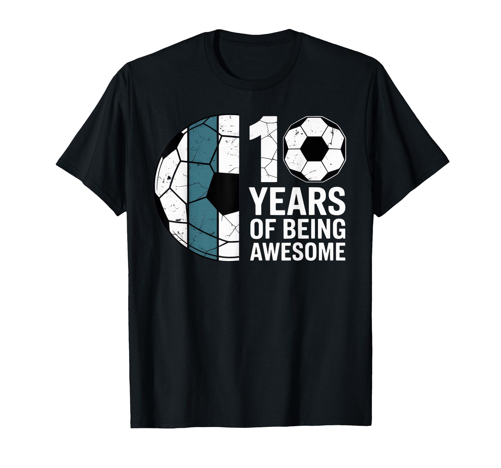10 Years Being Awesome Soccer Fan T-Shirt - Streetwear Style Men Women - T-Shirt, Sweatshirt, Hoodie