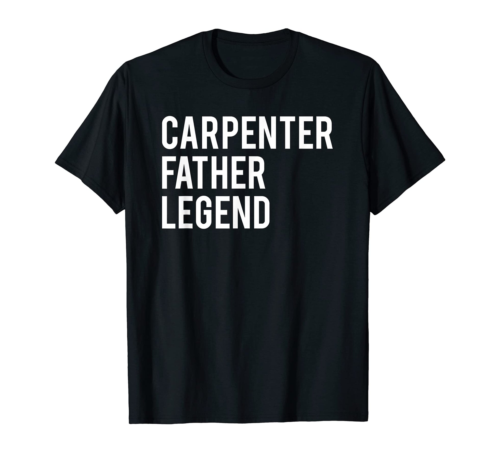 Mens Carpenter Father Legend T-Shirt - Streetwear Style Men Women - T-Shirt, Sweatshirt, Hoodie