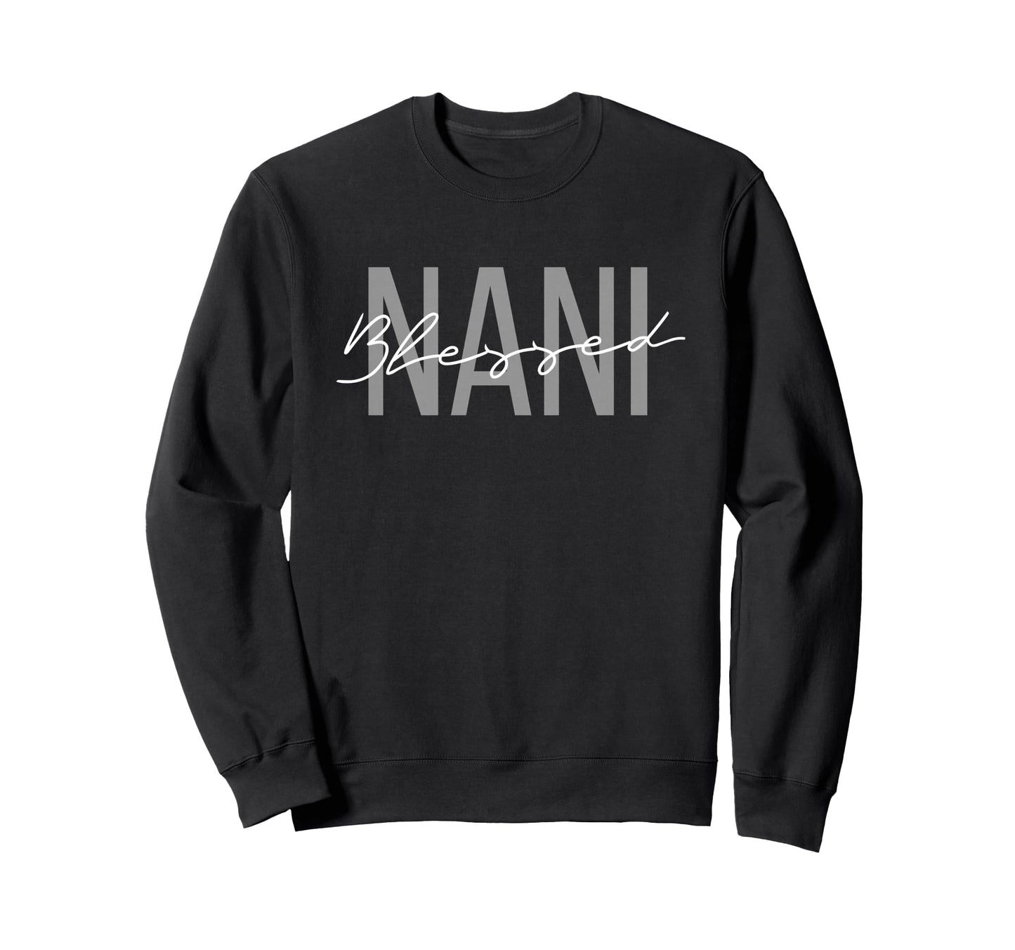 Blessed Nani Blessed Nana Grandma Sweatshirt - Aesthetic Graphic Men Women - T-Shirt, Sweatshirt, Hoodie