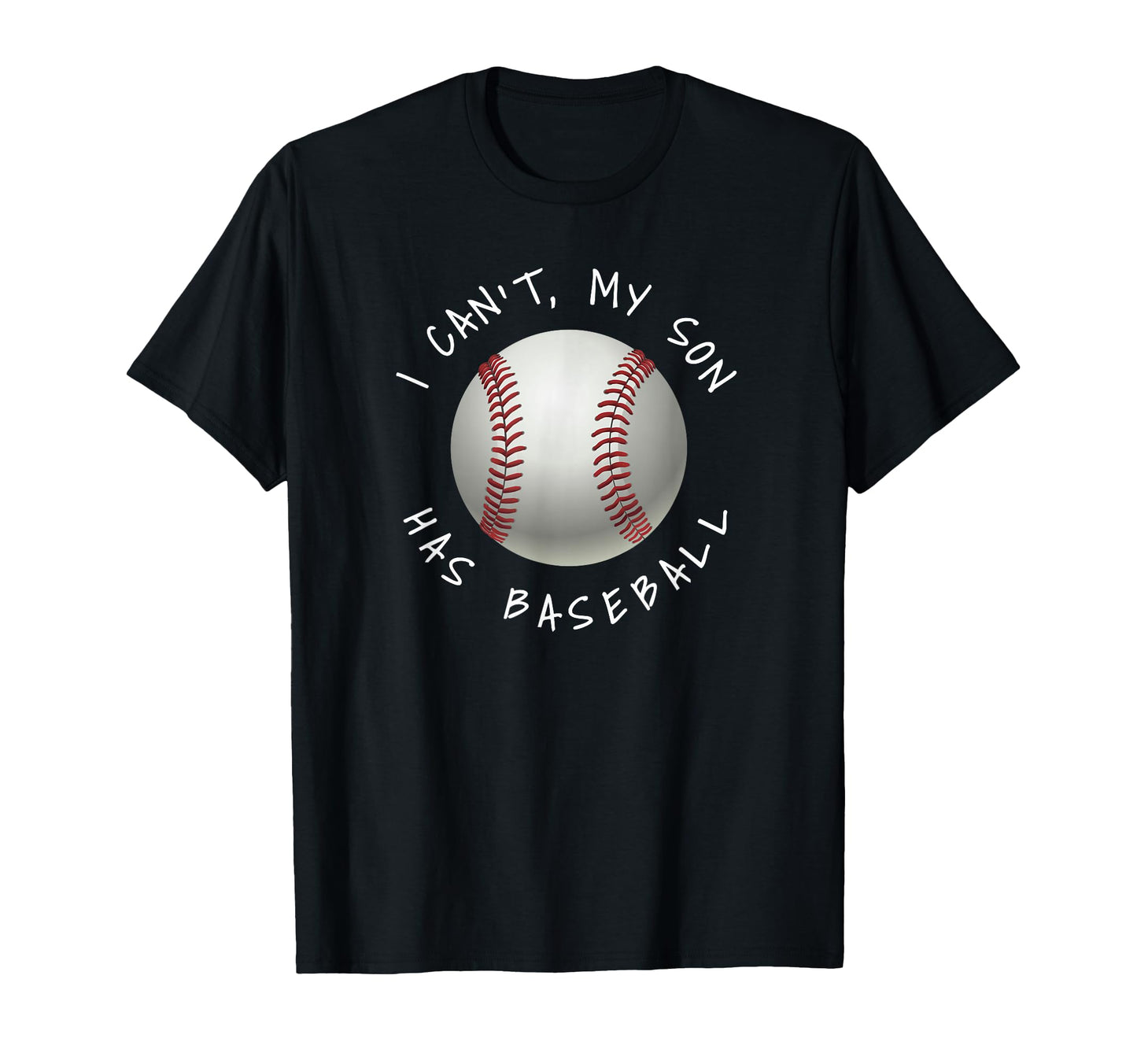 I Cant My Son Has Baseball Practice Moms T-Shirt - Novelty Apparel Unisex - T-Shirt, Sweatshirt, Hoodie
