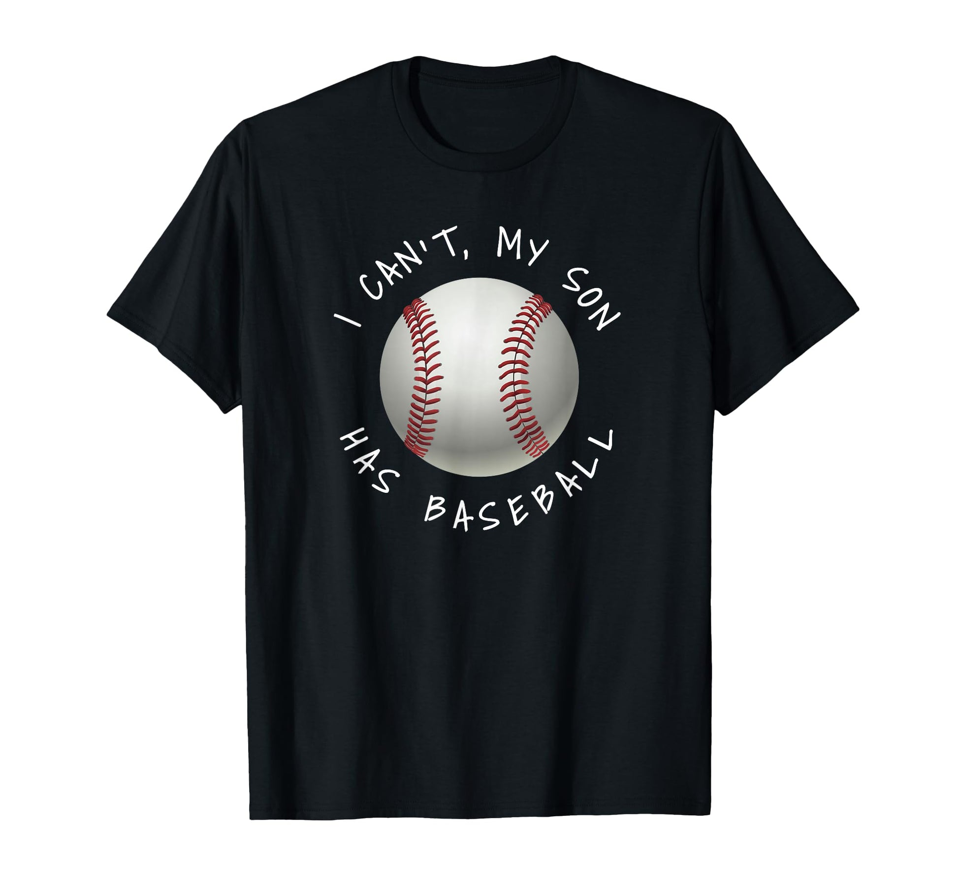 I Cant My Son Has Baseball Practice Moms T-Shirt - Novelty Apparel Unisex - T-Shirt, Sweatshirt, Hoodie