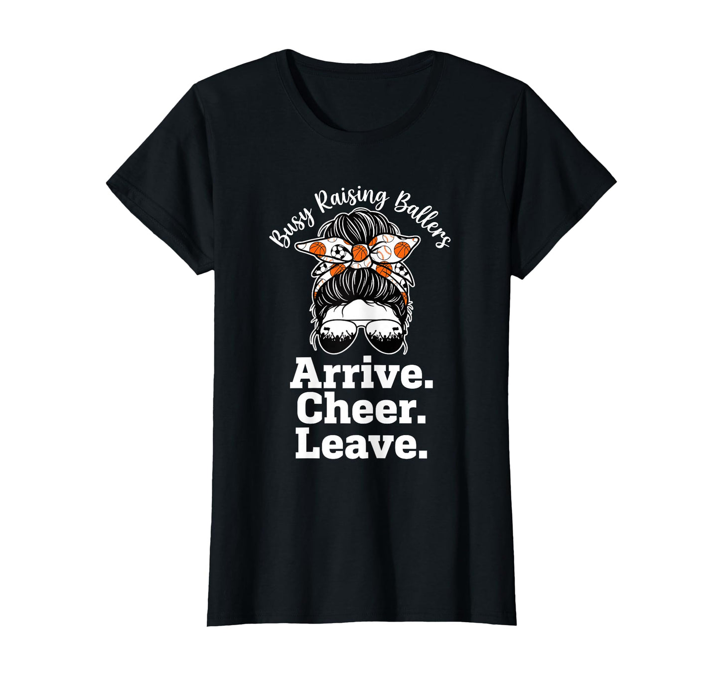 Busy Raising Ballers Arrive Cheer Leave T-Shirt - Trendy Graphic for Adults - T-Shirt, Sweatshirt, Hoodie