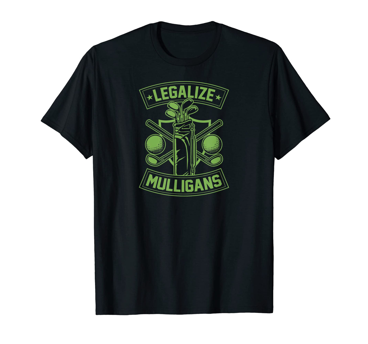 Legalize Mulligans Funny Golf Club And T-Shirt - Novelty Apparel Men Women - T-Shirt, Sweatshirt, Hoodie