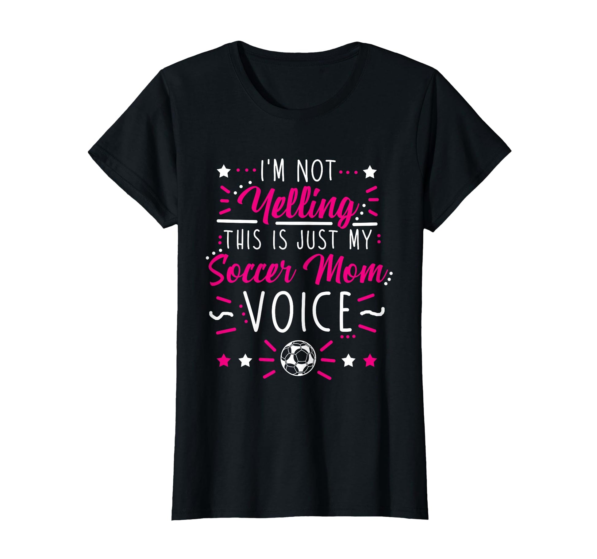 Im Not Yelling This Is Just My Soccer Mom T-Shirt - Unique Graphic Unisex - T-Shirt, Sweatshirt, Hoodie