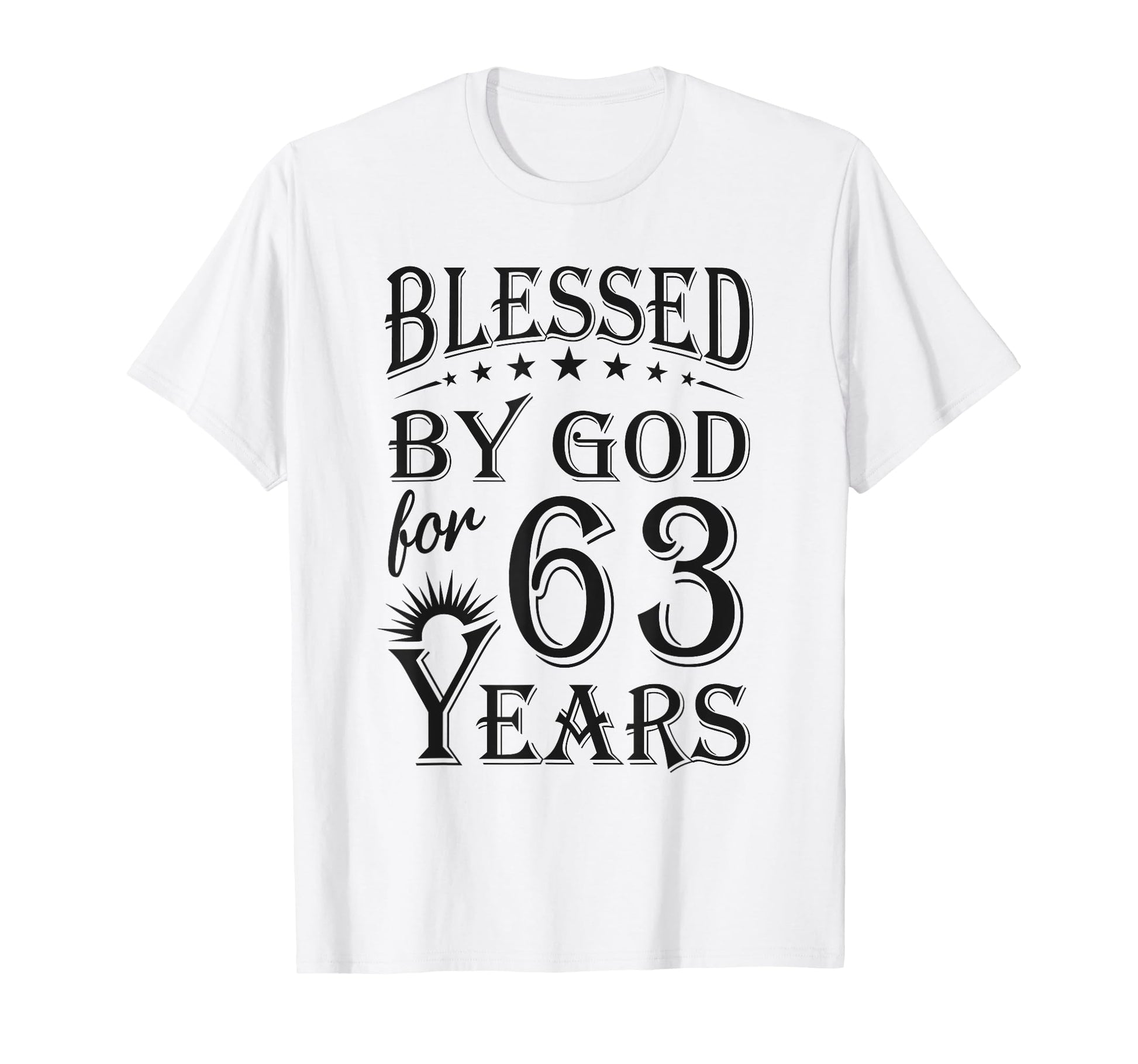 Blessed God 63 Years Happy 63Rd Birthday T-Shirt - Novelty Apparel Unisex - T-Shirt, Sweatshirt, Hoodie