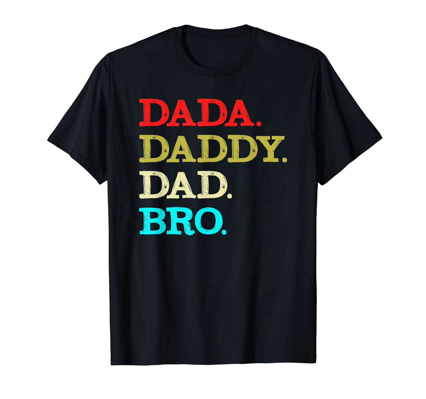 Dada Daddy Dad Bro Fathers Day T-Shirt - Graphic Print Men Women - T-Shirt, Sweatshirt, Hoodie