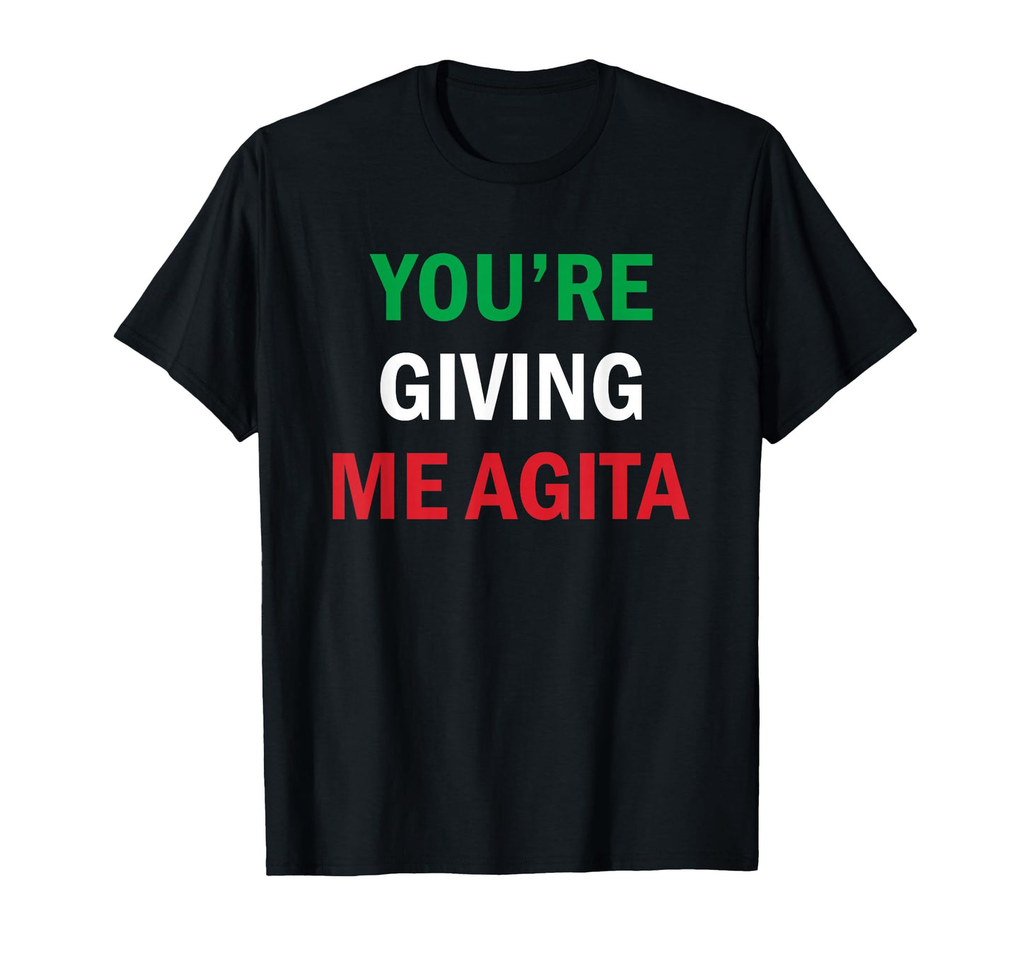 Giving Me Agita Funny Italian Sayings T-Shirt - Trendy Graphic for Adults - T-Shirt, Sweatshirt, Hoodie