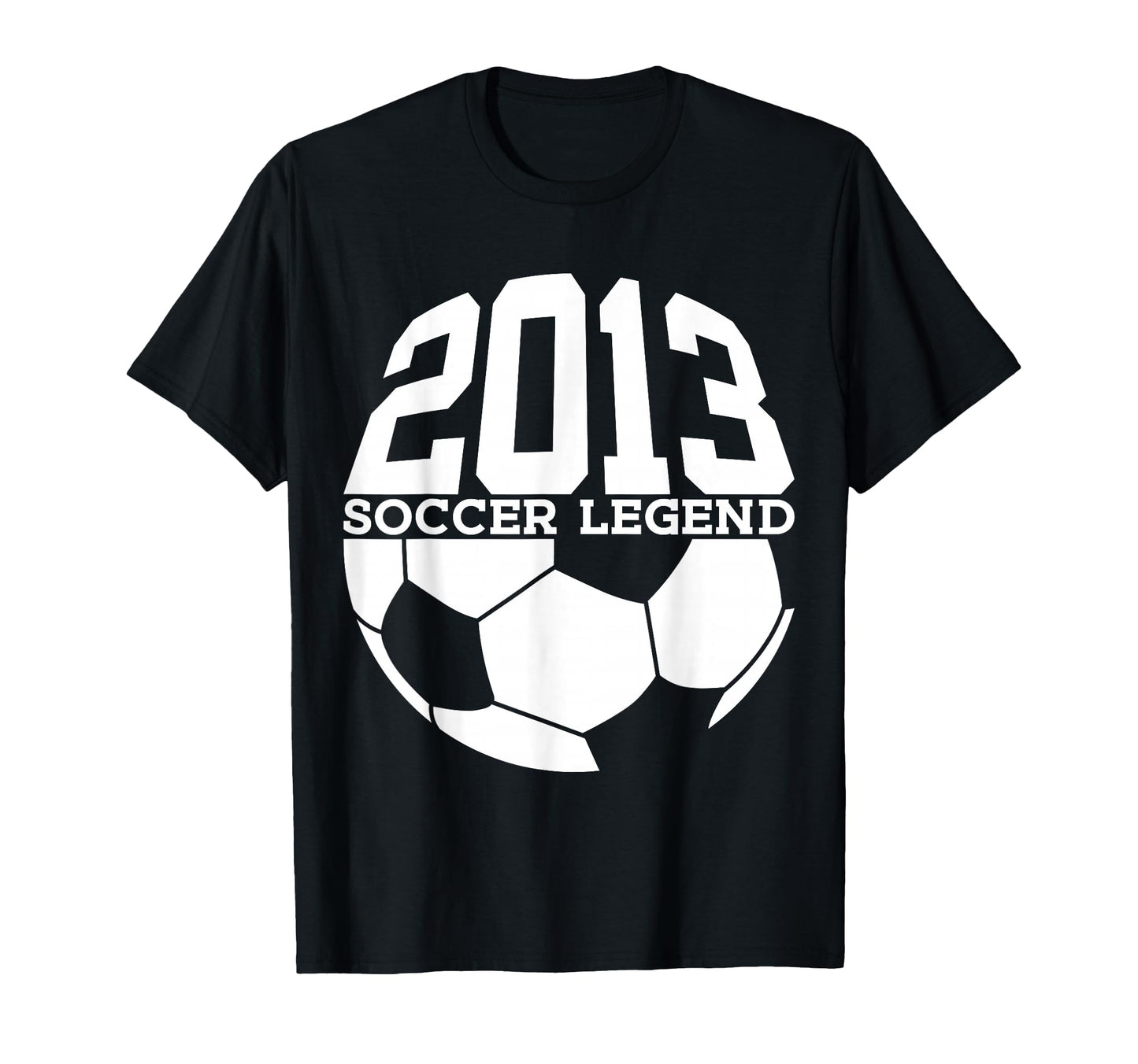 Soccer Legend 2013 13Th Birthday Soccer T-Shirt - Aesthetic Graphic Unisex - T-Shirt, Sweatshirt, Hoodie