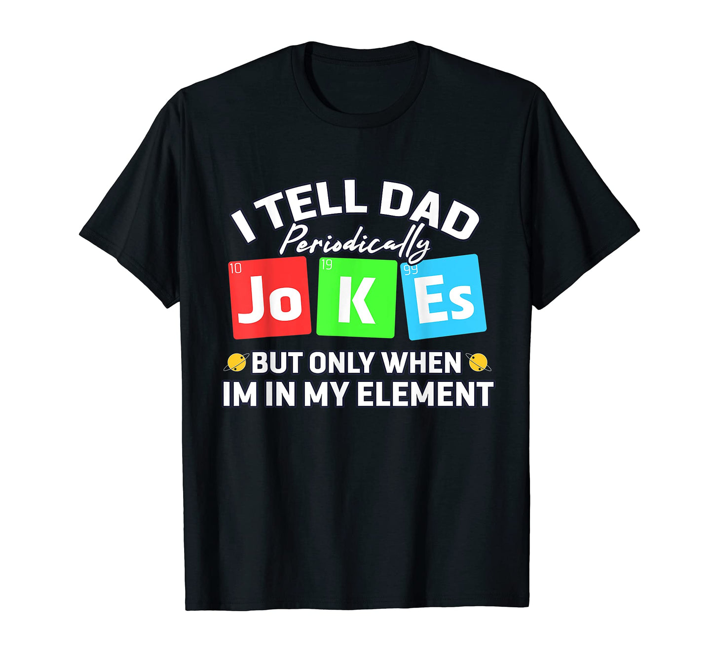 I Tell Dad Jokes Periodically Funny Dad T-Shirt - Graphic Print for Adults - T-Shirt, Sweatshirt, Hoodie