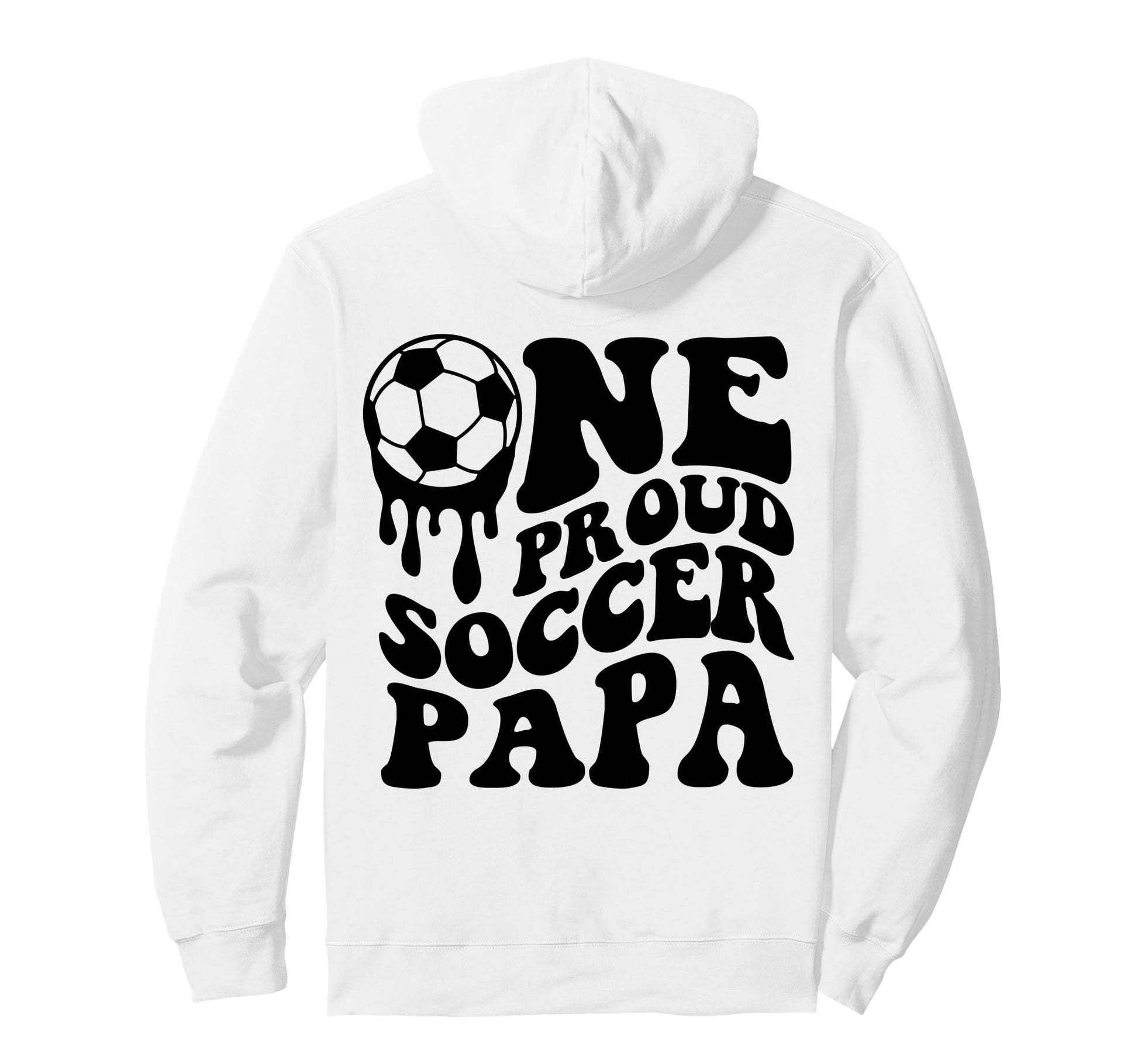 Proud Soccer Papa Daddy Father Dad Hoodie - Unique Graphic for Adults - T-Shirt, Sweatshirt, Hoodie
