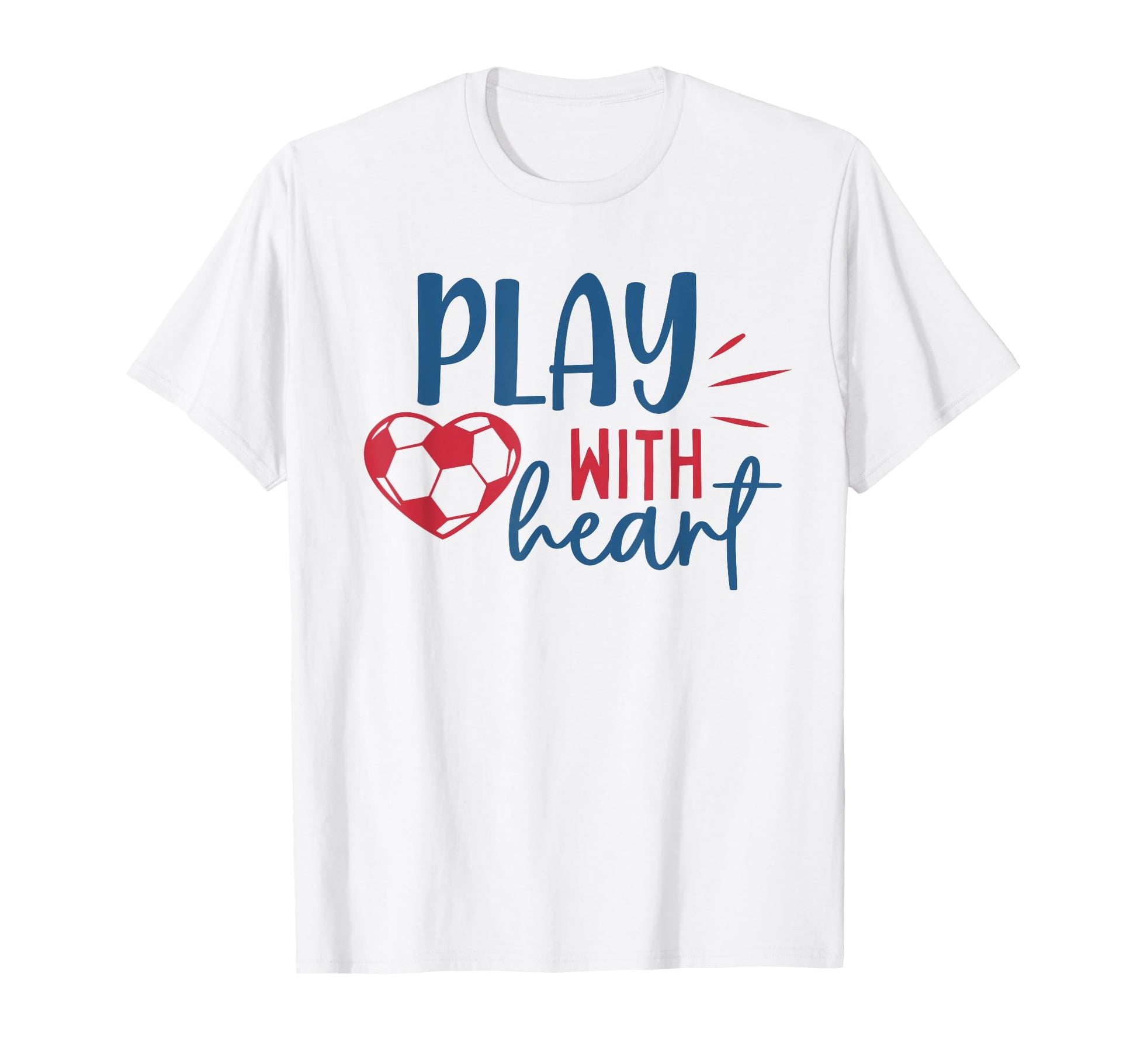 Soccer Fan Soccer Motivational Play T-Shirt - Trendy Graphic Men Women - T-Shirt, Sweatshirt, Hoodie