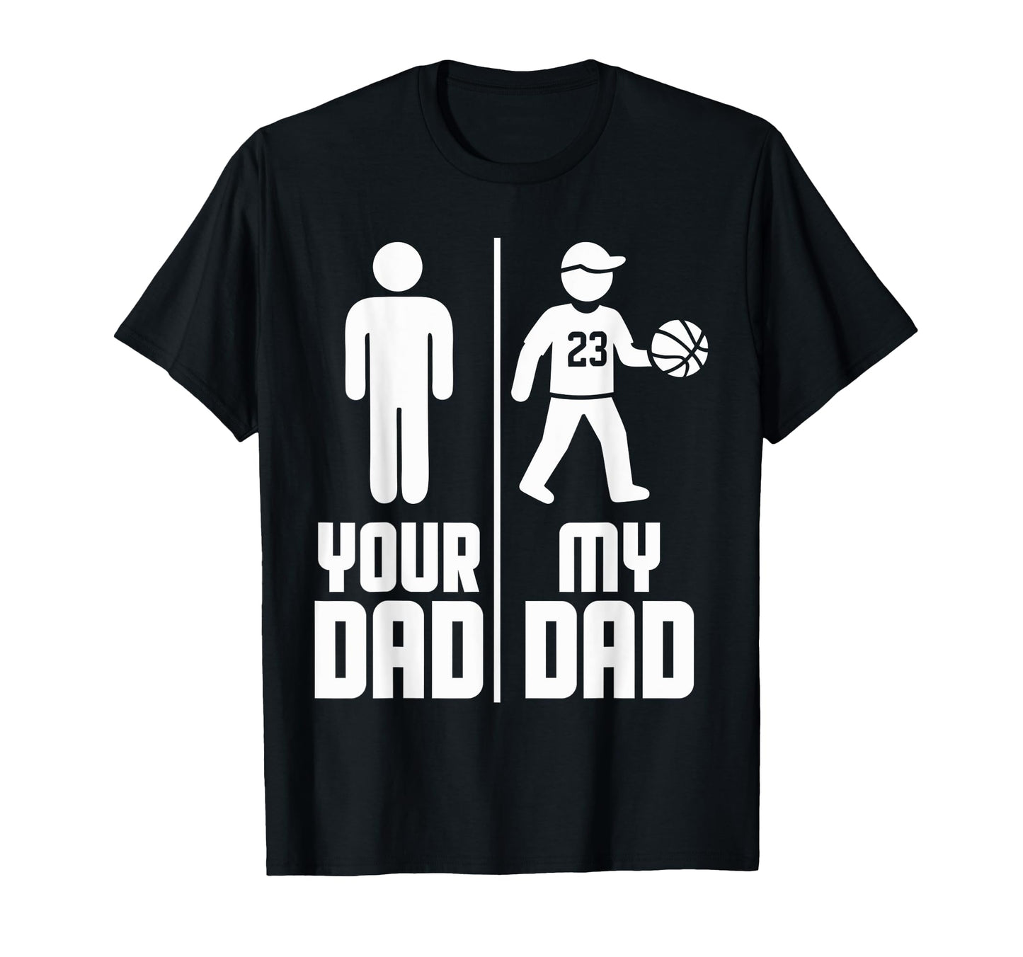 My Dad Your Dad Basketball T-Shirt - Unique Graphic Unisex - T-Shirt, Sweatshirt, Hoodie