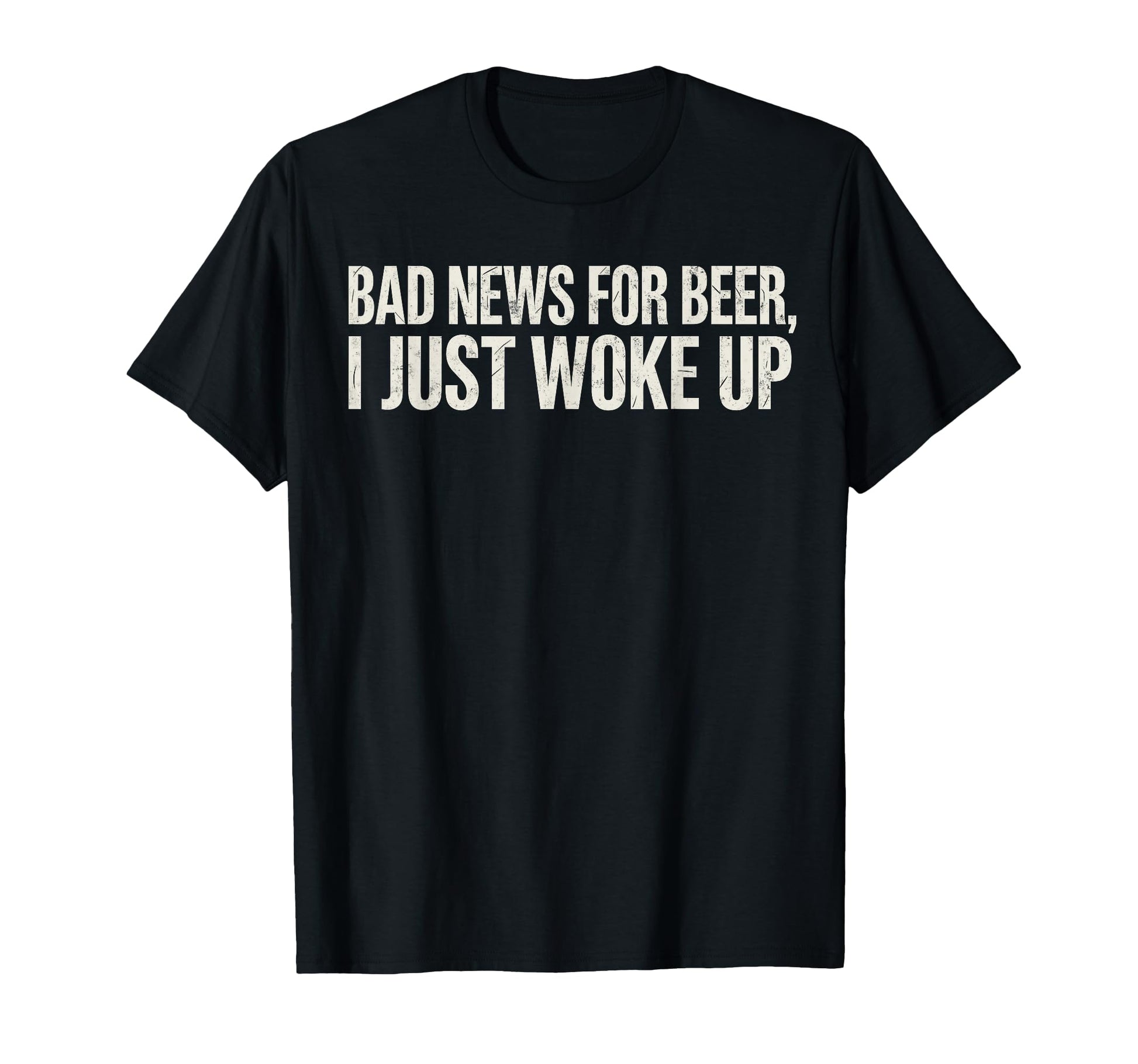 Bad News Beer I Just Woke Up Funny T-Shirt - Streetwear Style for Adults - T-Shirt, Sweatshirt, Hoodie