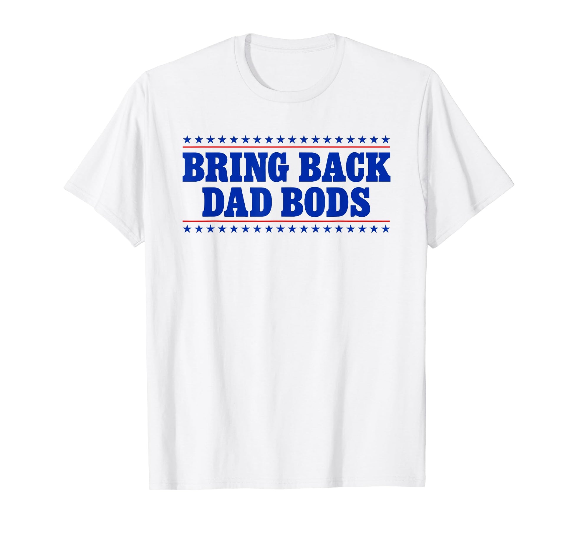 Bring Back Dad Bods Funny Fathers T-Shirt - Aesthetic Graphic for Adults - T-Shirt, Sweatshirt, Hoodie