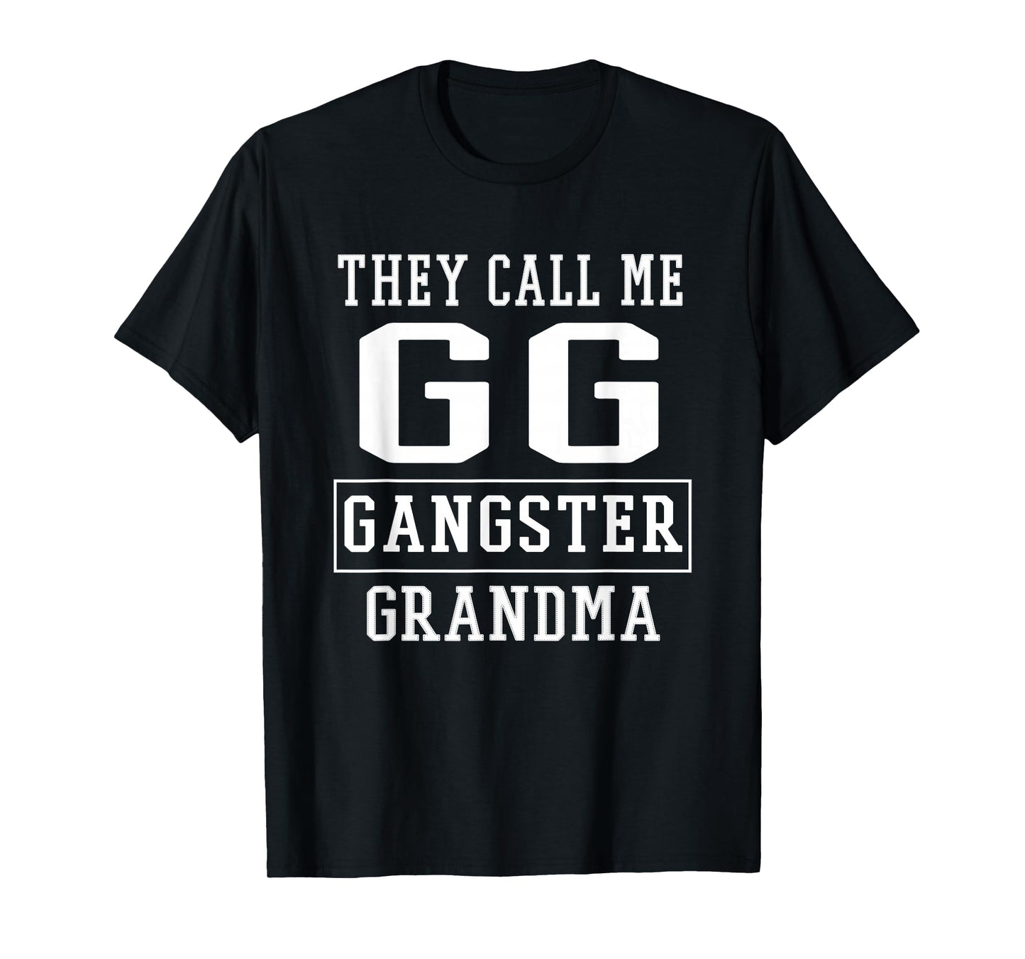 They Call Me Gg Gangster Grandma Grand Hoodie - Graphic Print Men Women - T-Shirt, Sweatshirt, Hoodie