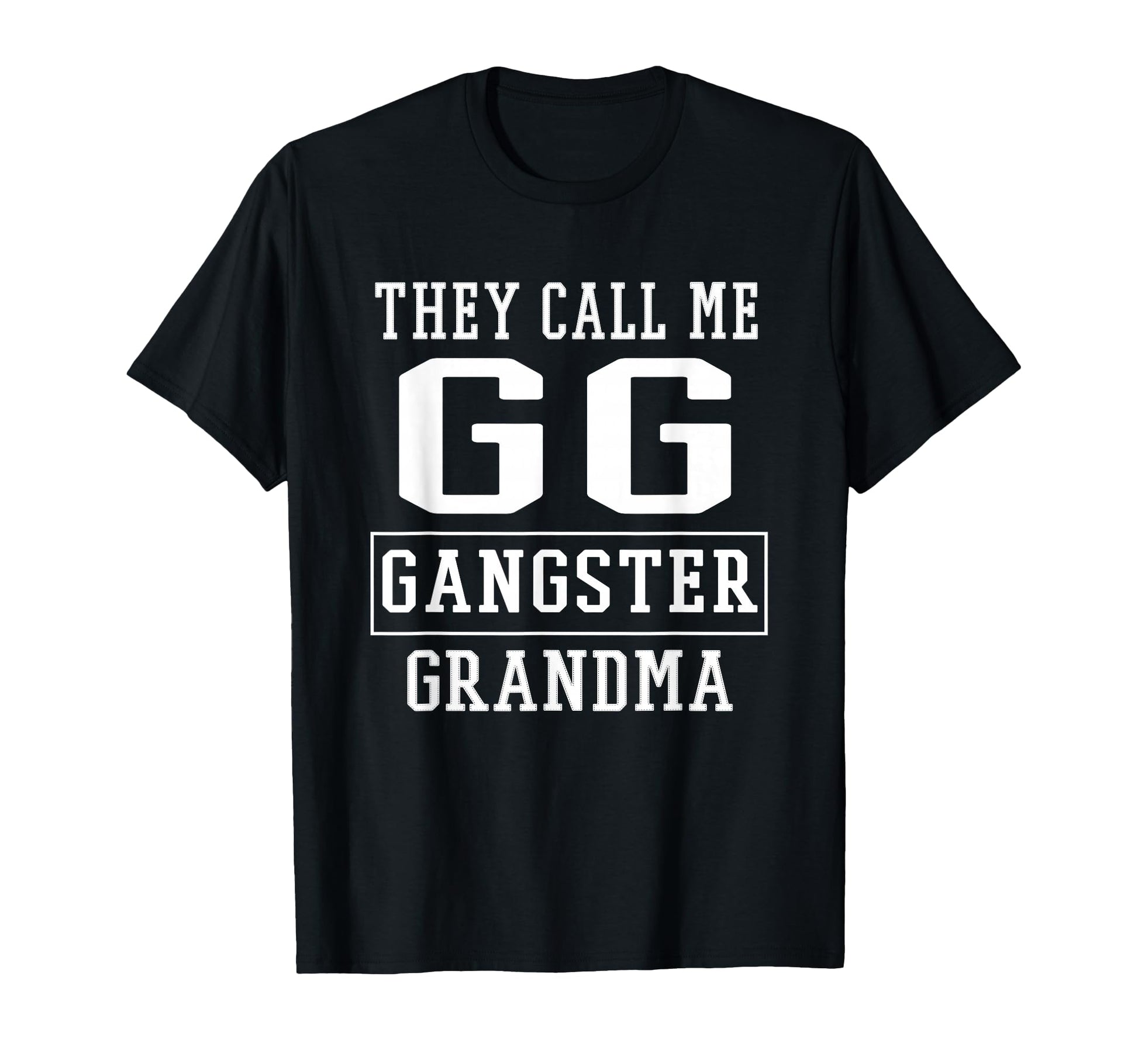 They Call Me Gg Gangster Grandma Grand Hoodie - Graphic Print Men Women - T-Shirt, Sweatshirt, Hoodie