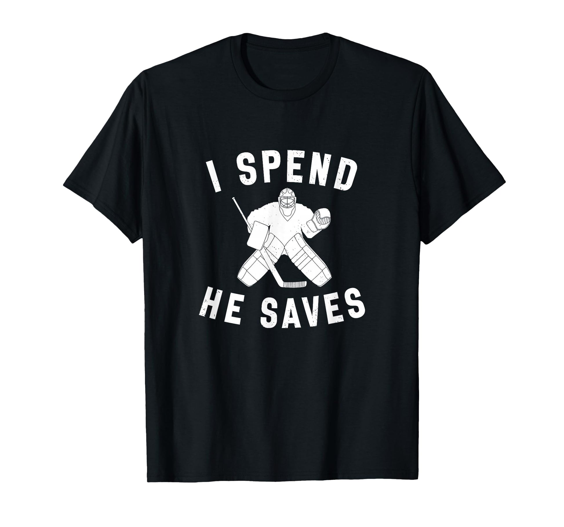 I Spend He Saves Funny Hockey Goalie T-Shirt - Custom Art Print for Adults - T-Shirt, Sweatshirt, Hoodie