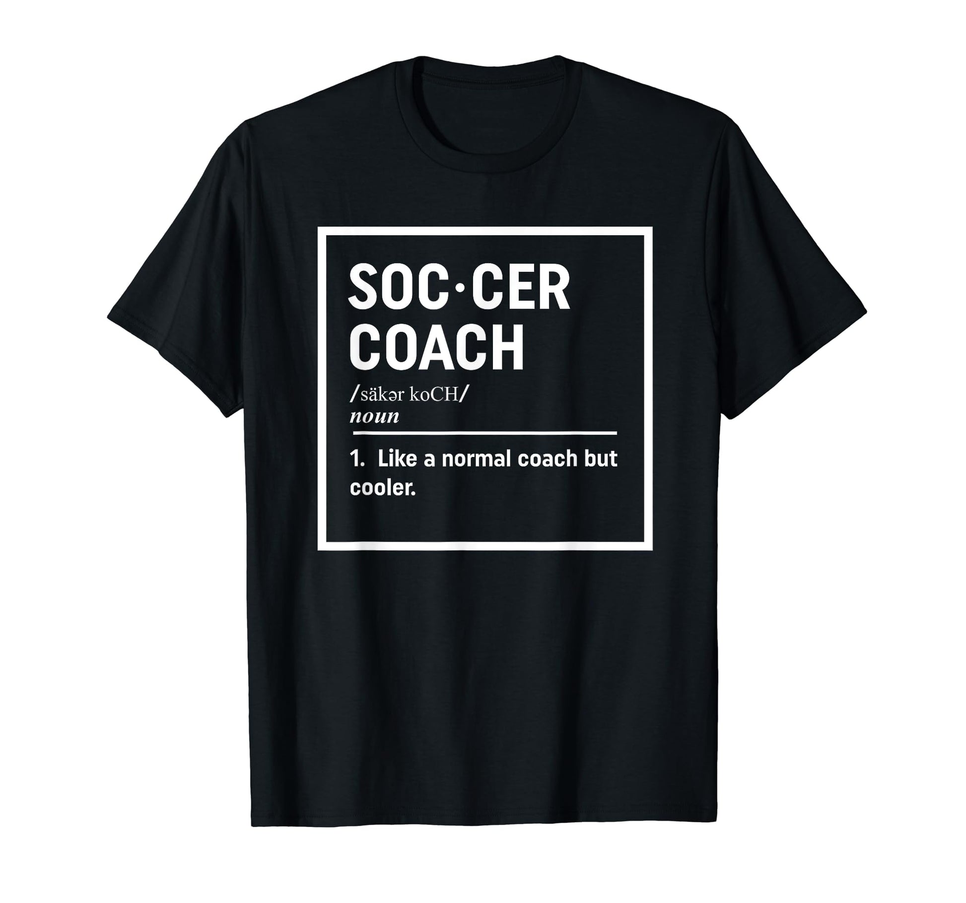 Soccer Coach Definition Funny Soccer T-Shirt - Streetwear Style Men Women - T-Shirt, Sweatshirt, Hoodie