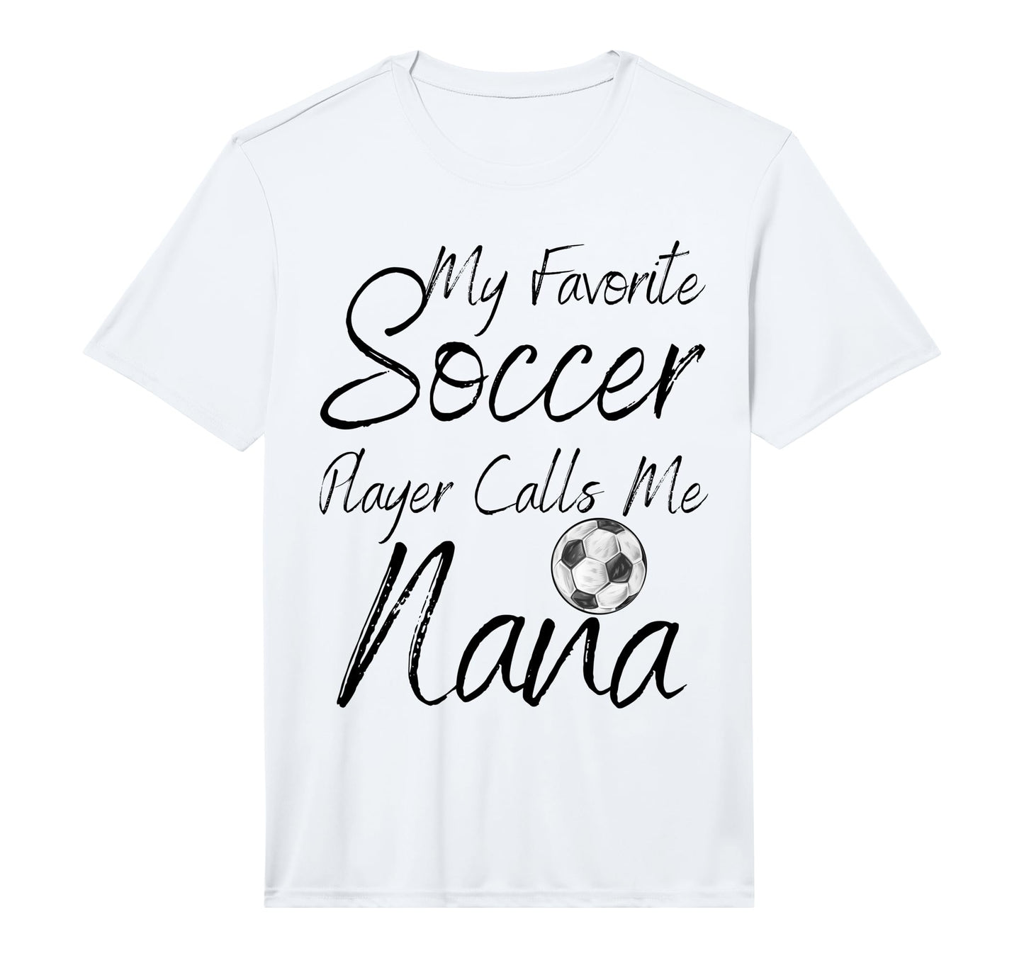My Favorite Soccer Player Calls Me Nana T-Shirt - Unique Graphic Unisex - T-Shirt, Sweatshirt, Hoodie