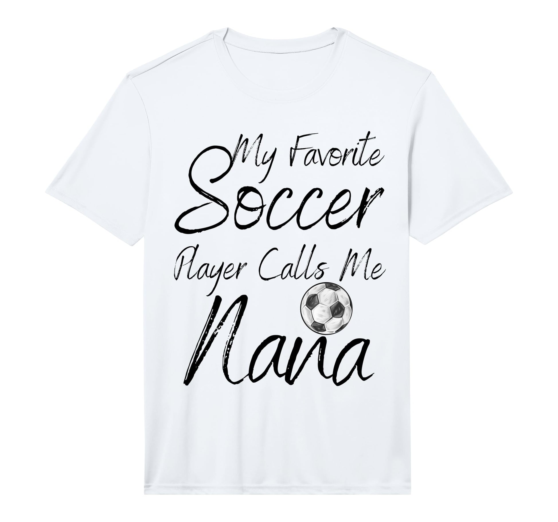 My Favorite Soccer Player Calls Me Nana T-Shirt - Unique Graphic Unisex - T-Shirt, Sweatshirt, Hoodie
