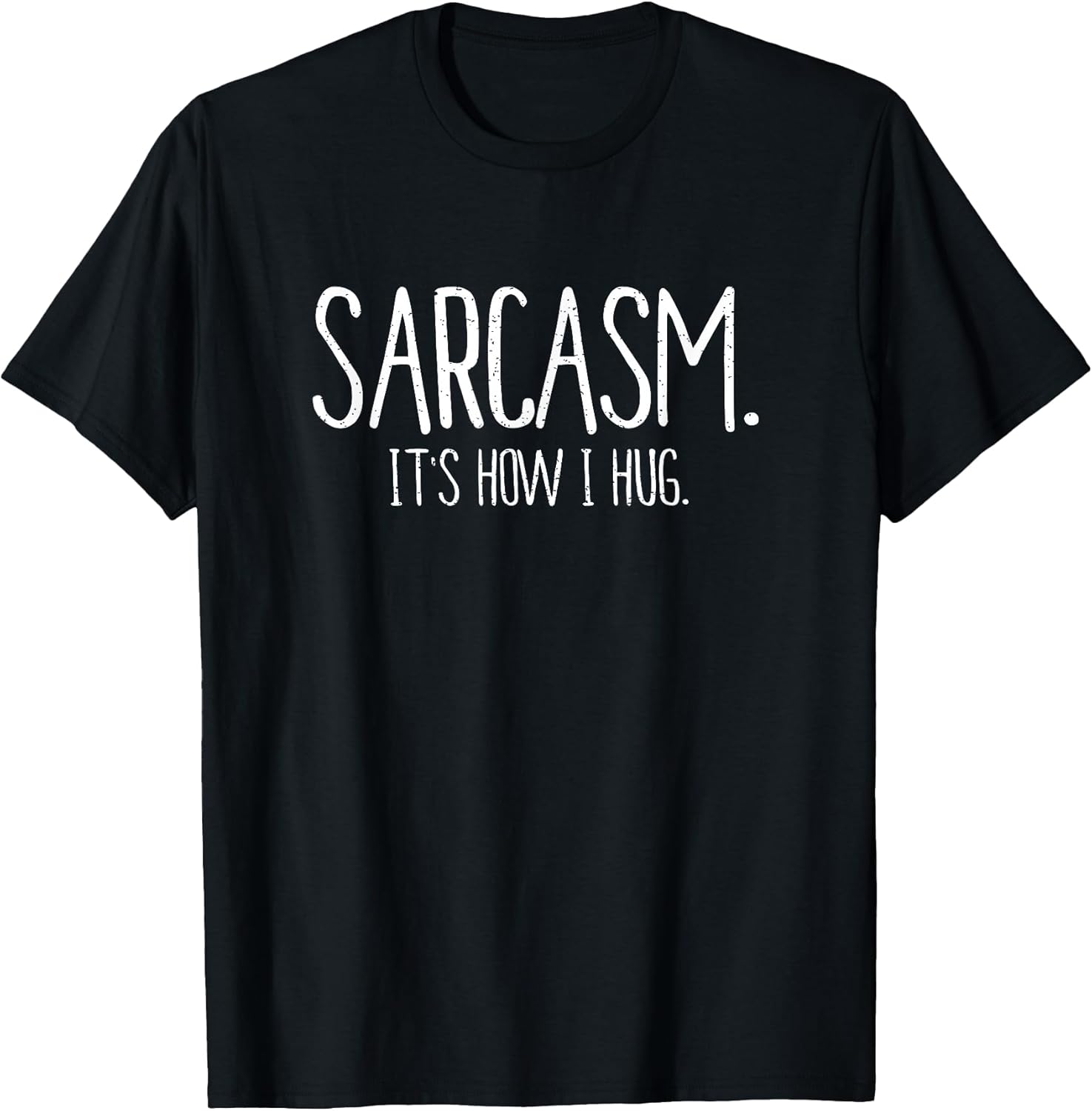 Sarcasm At Its Best Vintage Distressed T-Shirts Unisex T-shirt, Sweatshirt, Hoodie, Long Sleeve Tee - T-Shirt, Sweatshirt, Hoodie