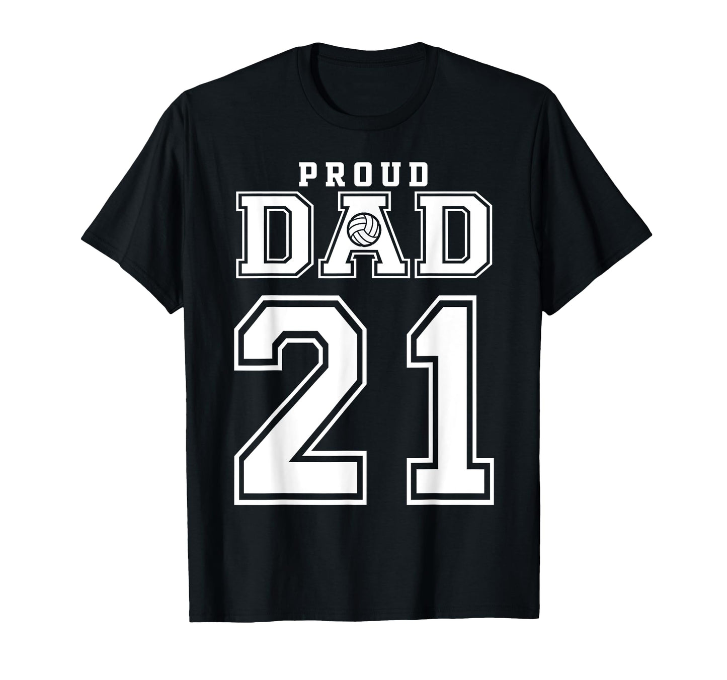 Custom Proud Volleyball Dad Number 21 T-Shirt - Graphic Print Men Women - T-Shirt, Sweatshirt, Hoodie