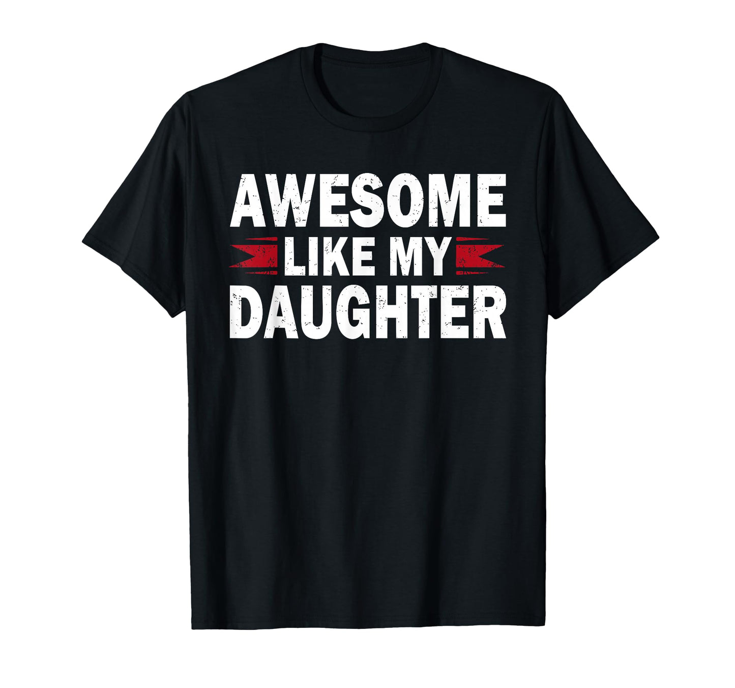 Awesome Like My Daughter Funny T-Shirt - Fun Novelty Design for Adults - T-Shirt, Sweatshirt, Hoodie