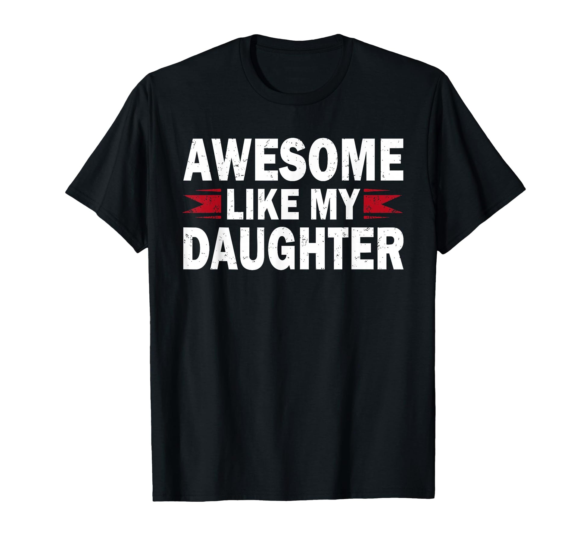 Awesome Like My Daughter Funny T-Shirt - Fun Novelty Design for Adults - T-Shirt, Sweatshirt, Hoodie