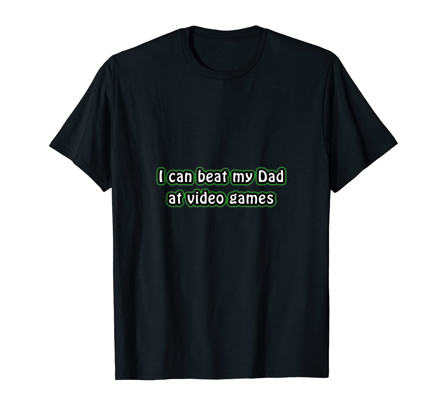 I Can Beat My Dad Video Games T-Shirt - Aesthetic Graphic for Adults - T-Shirt, Sweatshirt, Hoodie