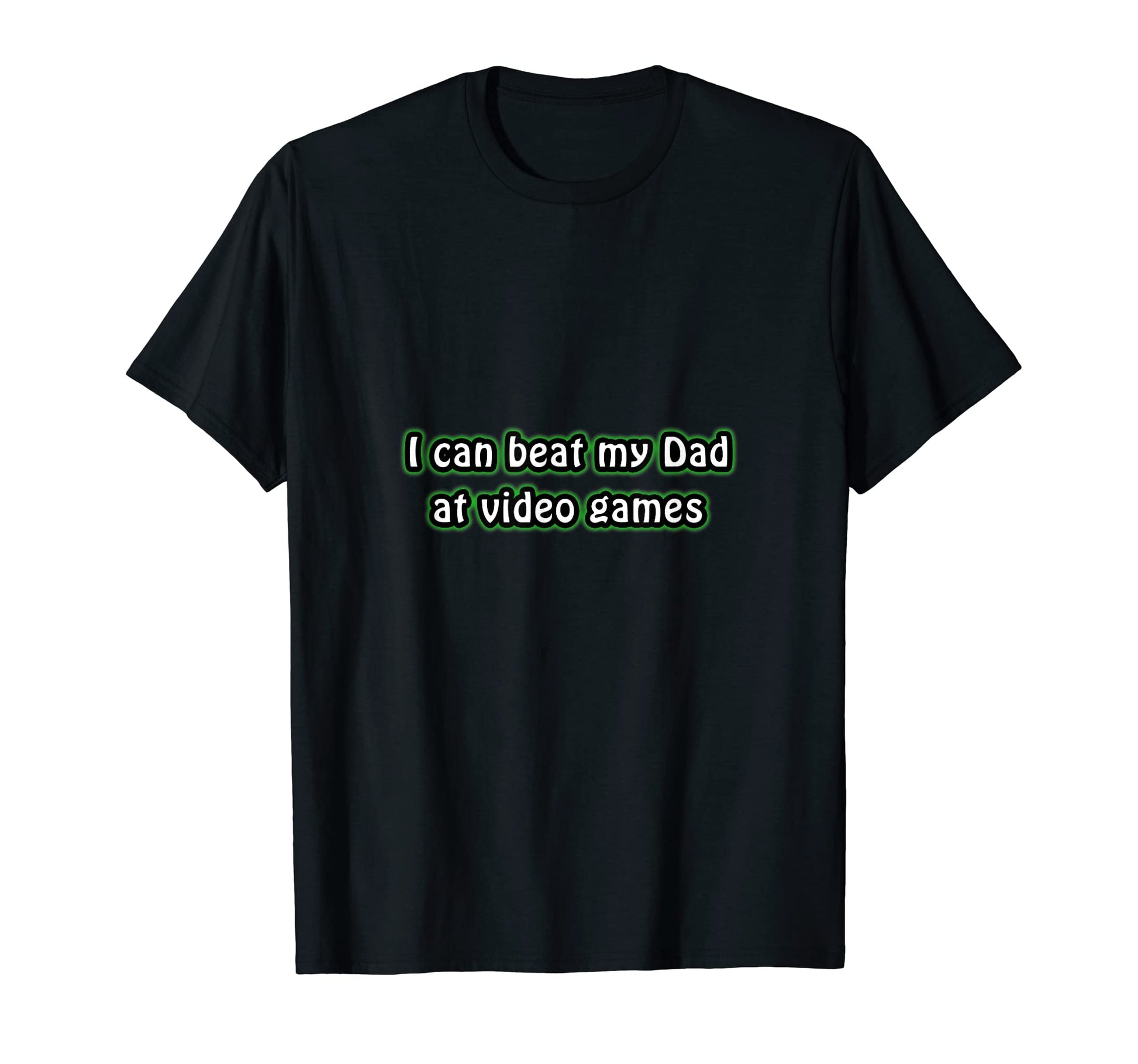 I Can Beat My Dad Video Games T-Shirt - Aesthetic Graphic for Adults - T-Shirt, Sweatshirt, Hoodie