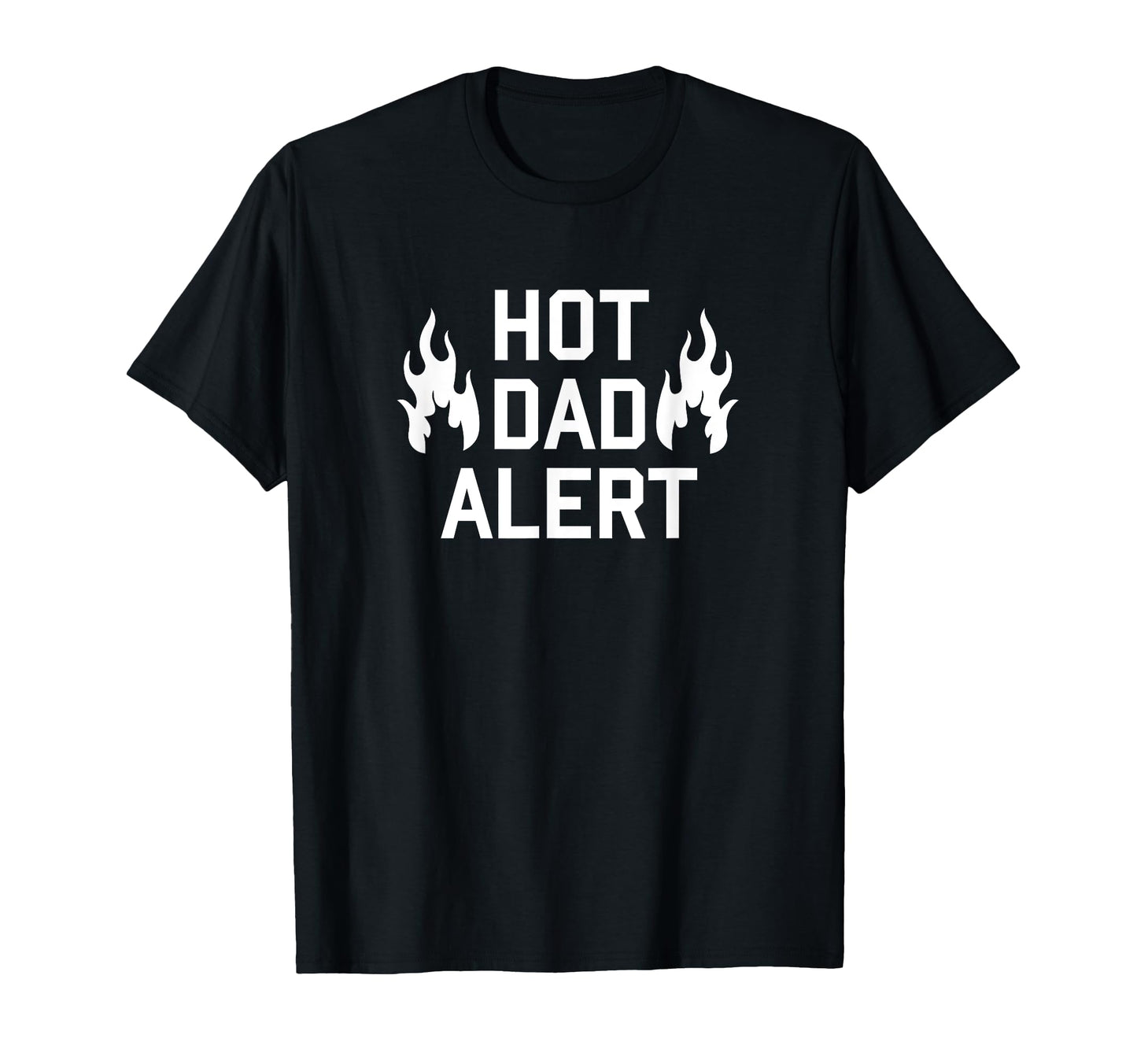 Hot Dad Alert Funny Hilarious Fathers T-Shirt - Custom Art Print Unisex - T-Shirt, Sweatshirt, Hoodie