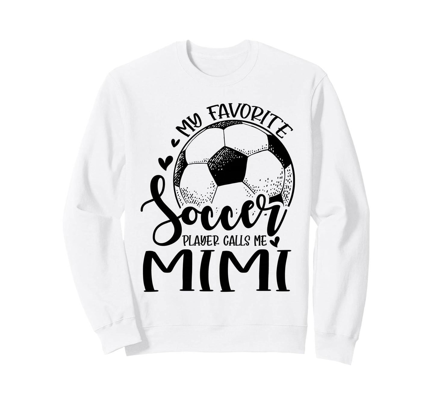 My Favorite Soccer Player Calls Me Sweatshirt - Custom Art Print Unisex - T-Shirt, Sweatshirt, Hoodie