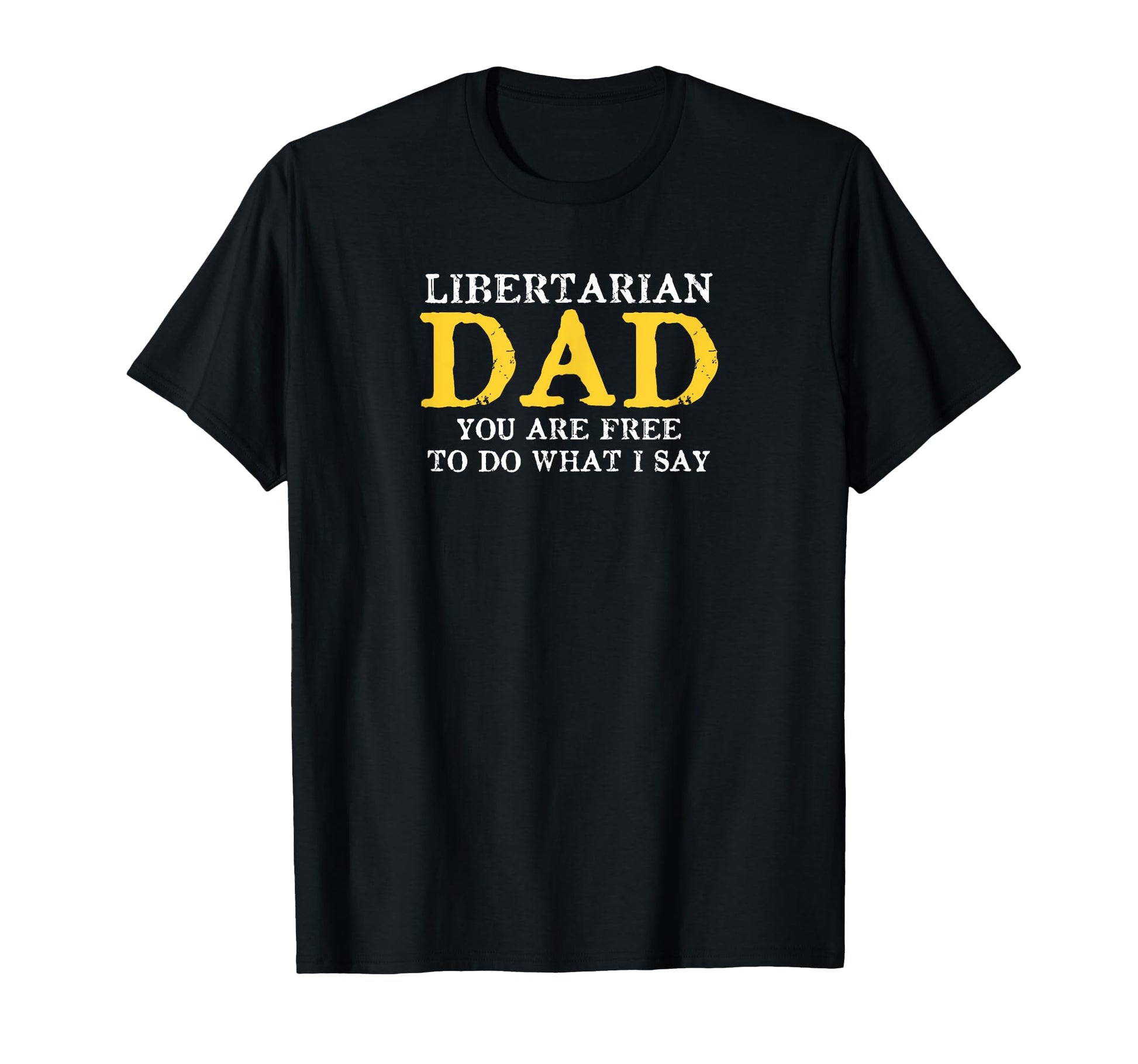 Distressed Libertarian Dad You Are Free T-Shirt - Unique Graphic Unisex - T-Shirt, Sweatshirt, Hoodie
