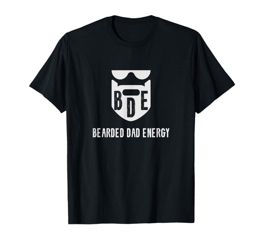 Bde Bearded Dad Energy Funny Fathers Day T-Shirt - Streetwear Style Unisex - T-Shirt, Sweatshirt, Hoodie
