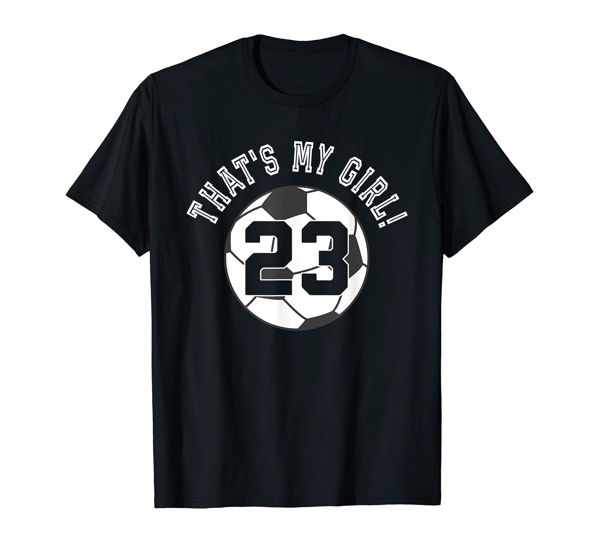Thats My 23 Soccer Ball Player Coach T-Shirt - Streetwear Style for Adults - T-Shirt, Sweatshirt, Hoodie
