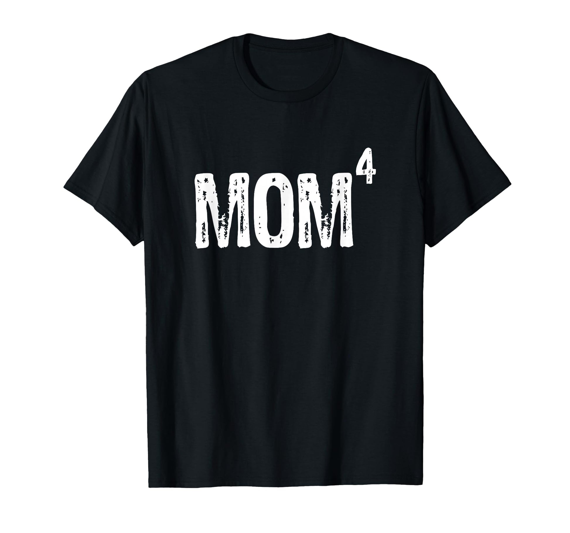 Mom Four 4 Mothers Day Gift T-Shirt - Fun Novelty Design Men Women - T-Shirt, Sweatshirt, Hoodie